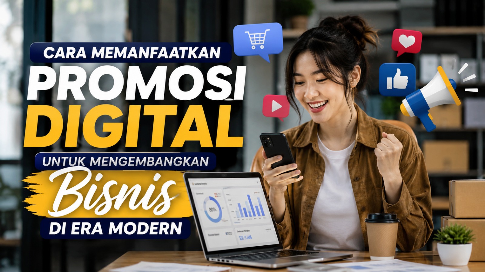 Cara Memanfaatkan Promosi Digital untuk Mengembangkan Bisnis di Era Modern