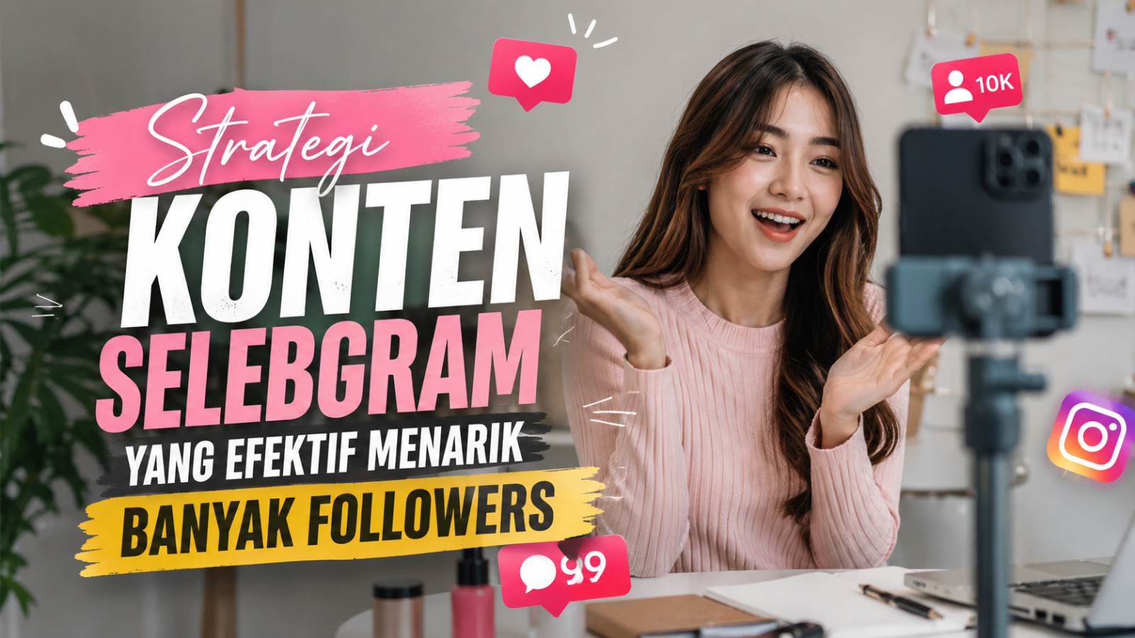 Strategi Konten Selebgram yang Efektif Menarik Banyak Followers