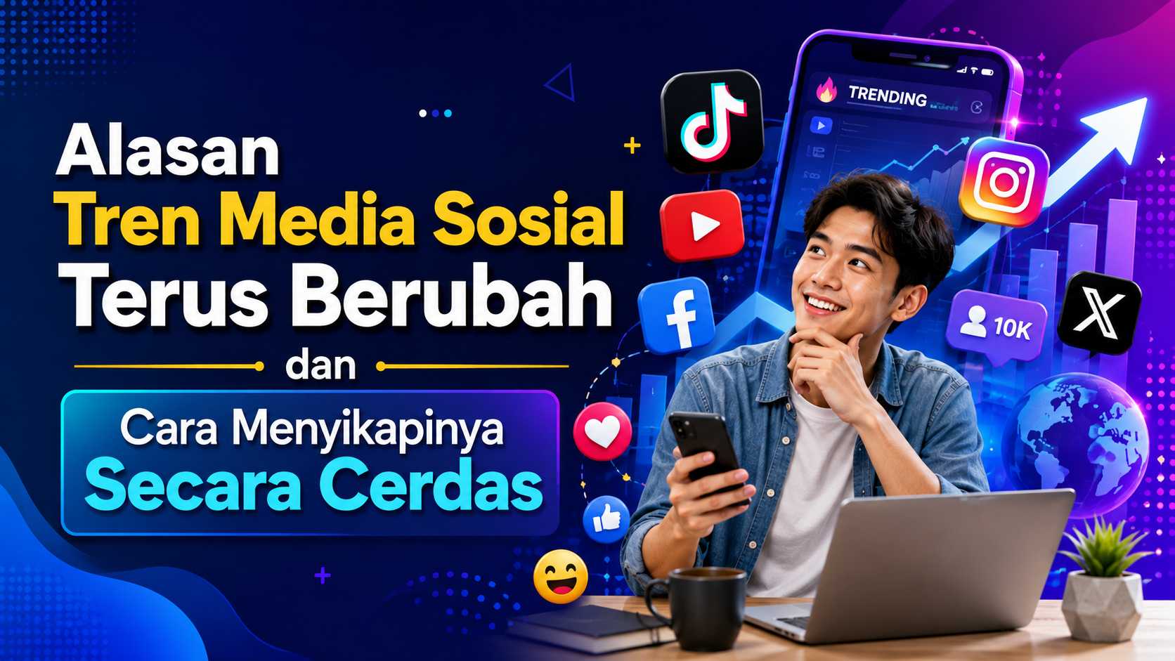 Alasan Tren Media Sosial Terus Berubah dan Cara Menyikapinya Secara Cerdas