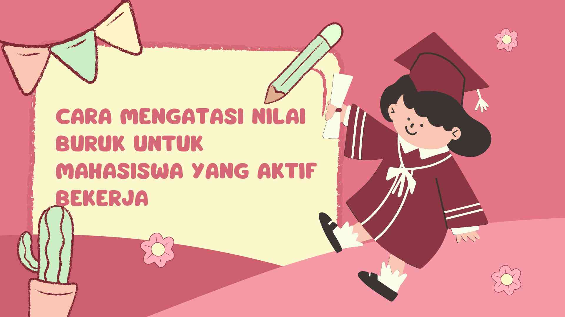 Cara Mengatasi Nilai Buruk untuk Mahasiswa yang Aktif Bekerja   