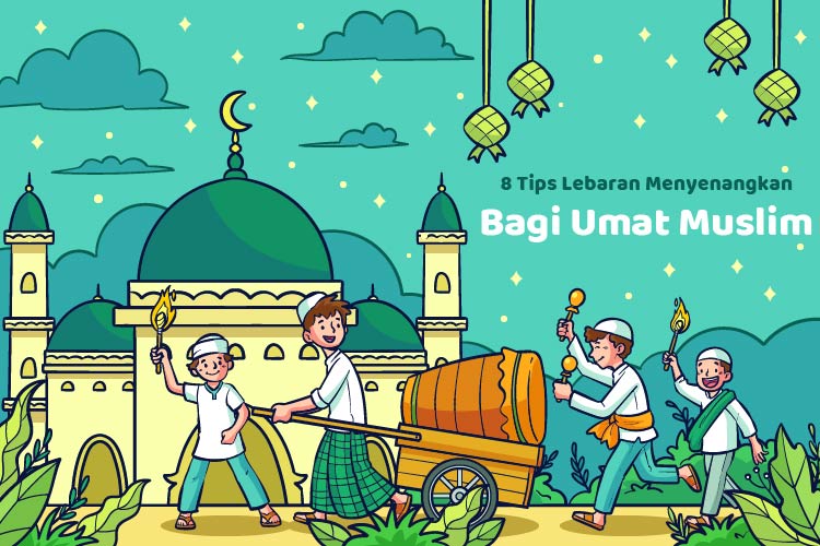 8 Tips Lebaran Menyenangkan Bagi Umat Muslim