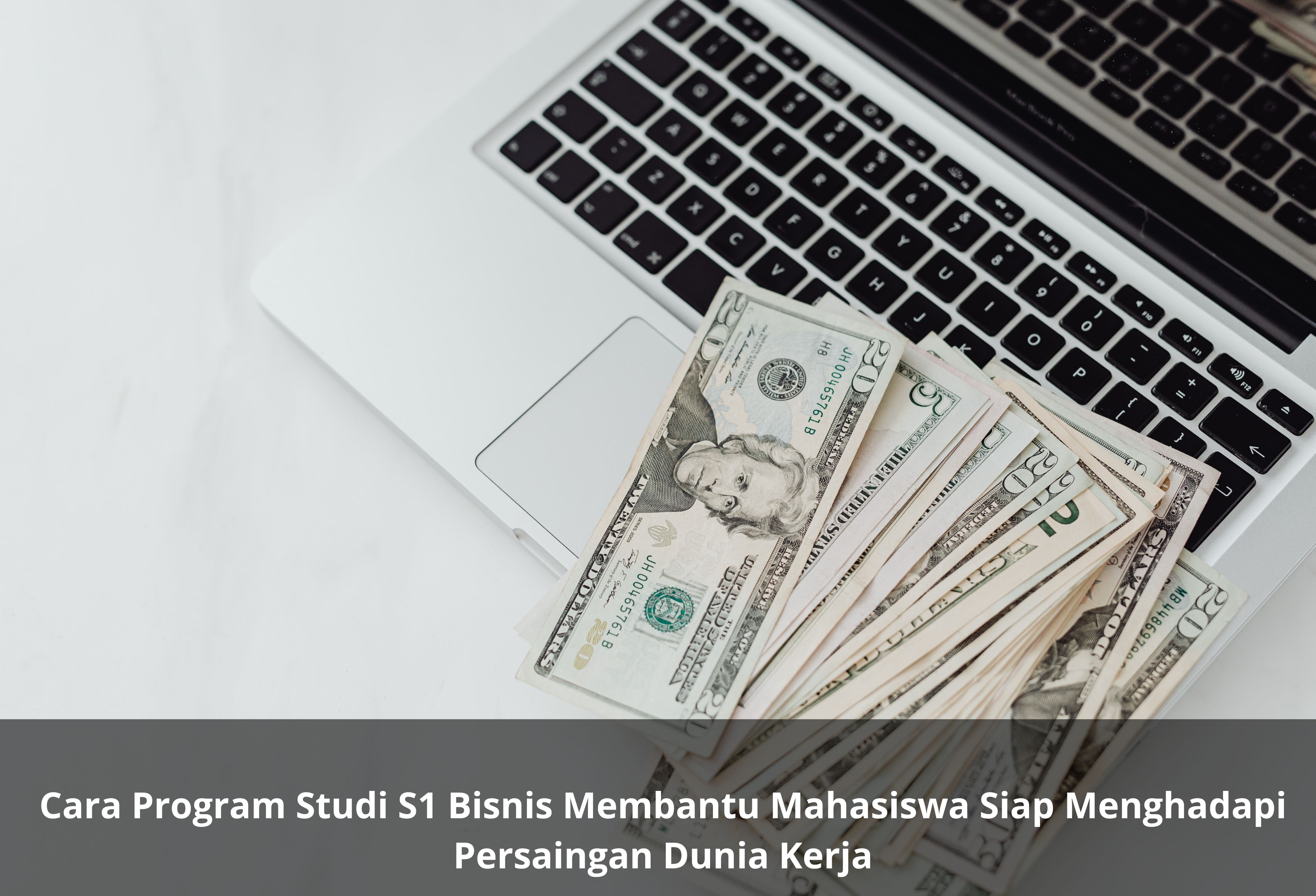 Cara Program Studi S1 Bisnis Membantu Mahasiswa Siap Menghadapi Persaingan Dunia Kerja