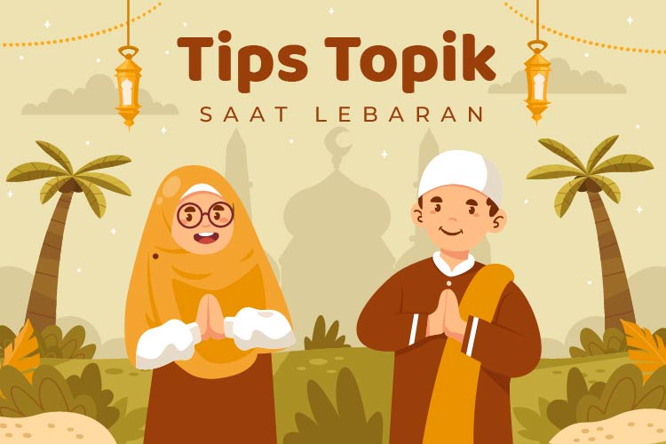 15 Rekomendasi Topik Saat Lebaran Untuk Dibicarakan, Anti Canggung