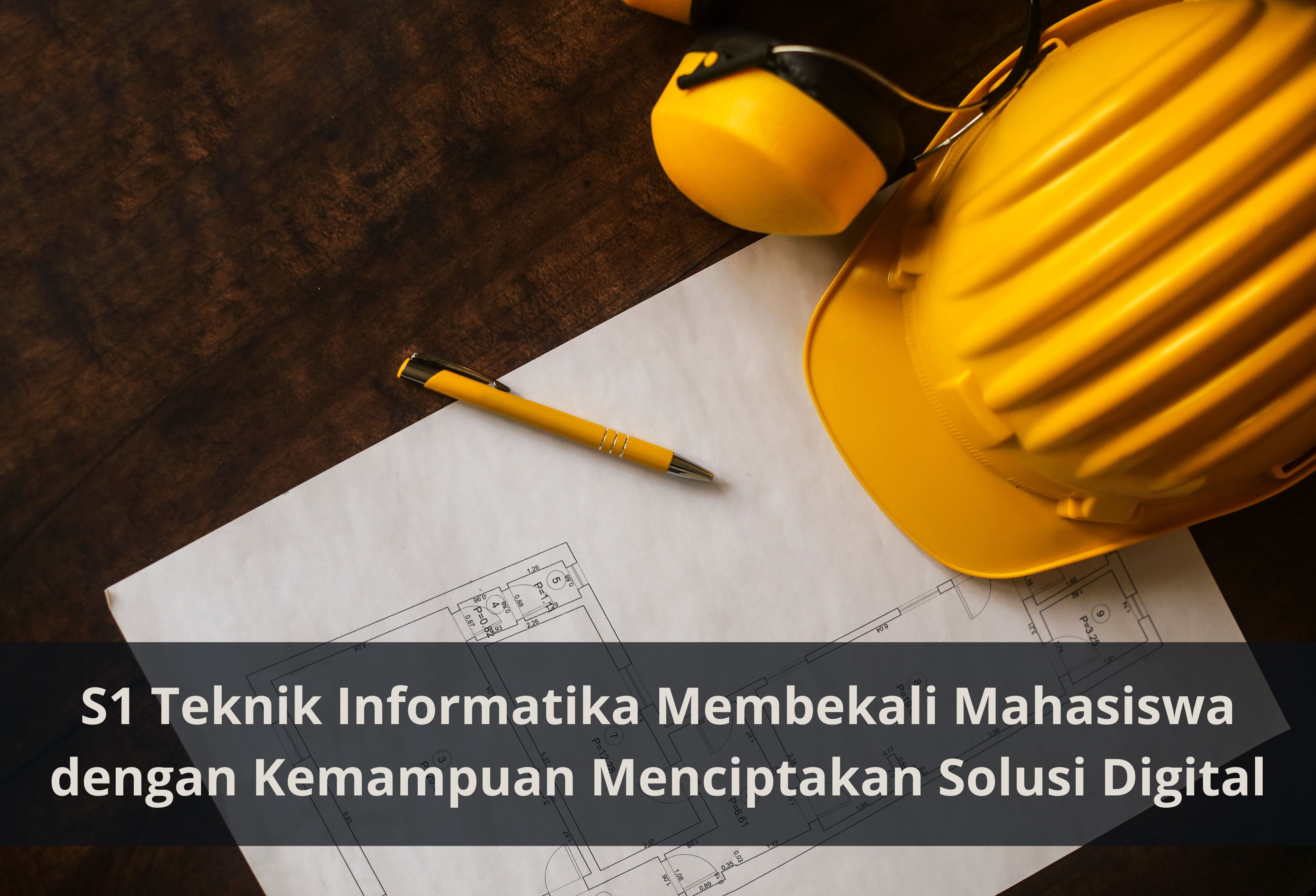 S1 Teknik Informatika Membekali Mahasiswa dengan Kemampuan Menciptakan Solusi Digital