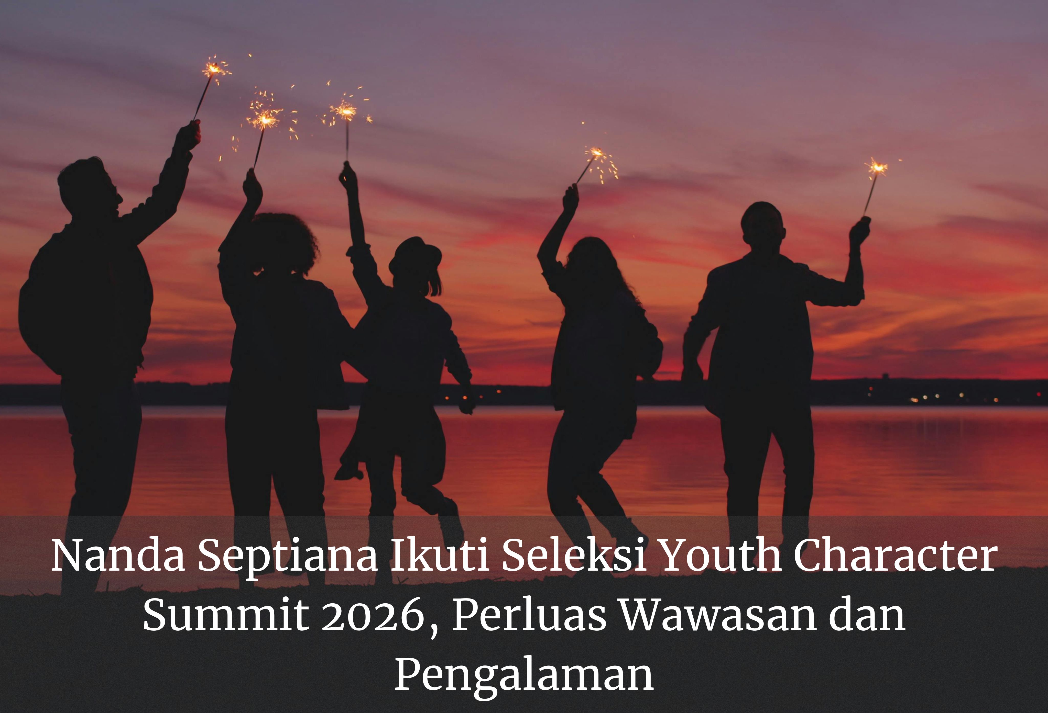 Nanda Septiana Ikuti Seleksi Youth Character Summit 2026, Perluas Wawasan dan Pengalaman
