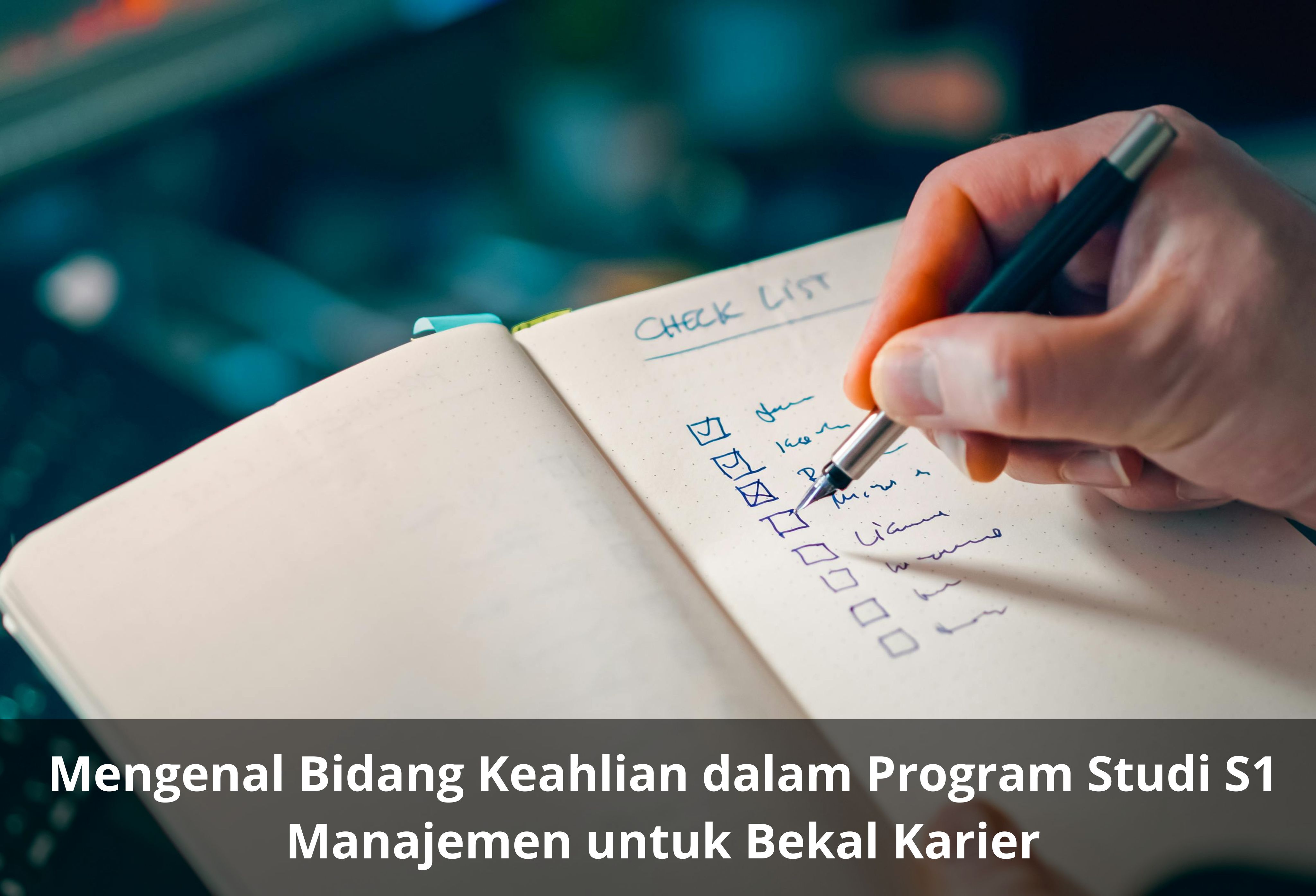 Mengenal Bidang Keahlian dalam Program Studi S1 Manajemen untuk Bekal Karier