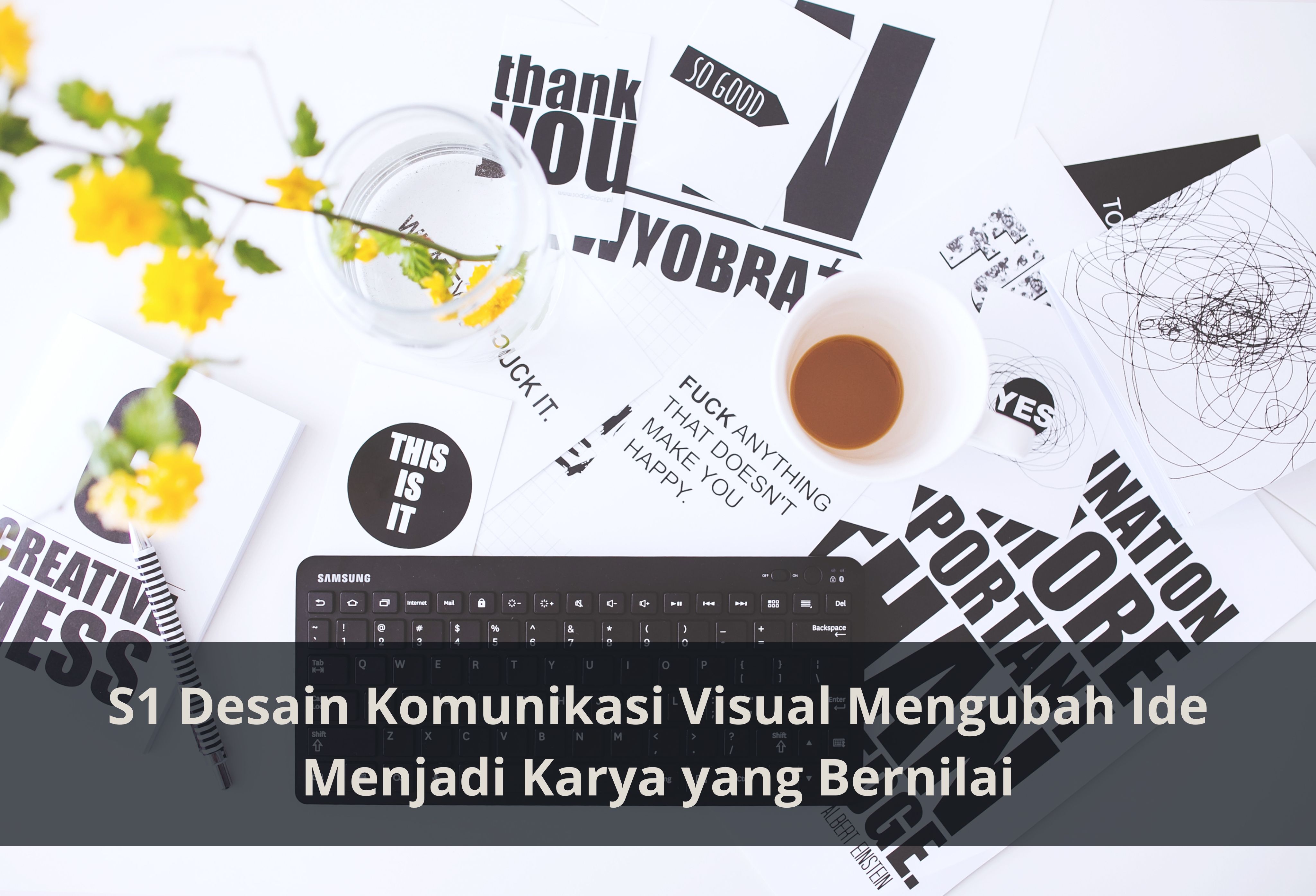 S1 Desain Komunikasi Visual Mengubah Ide Menjadi Karya yang Bernilai
