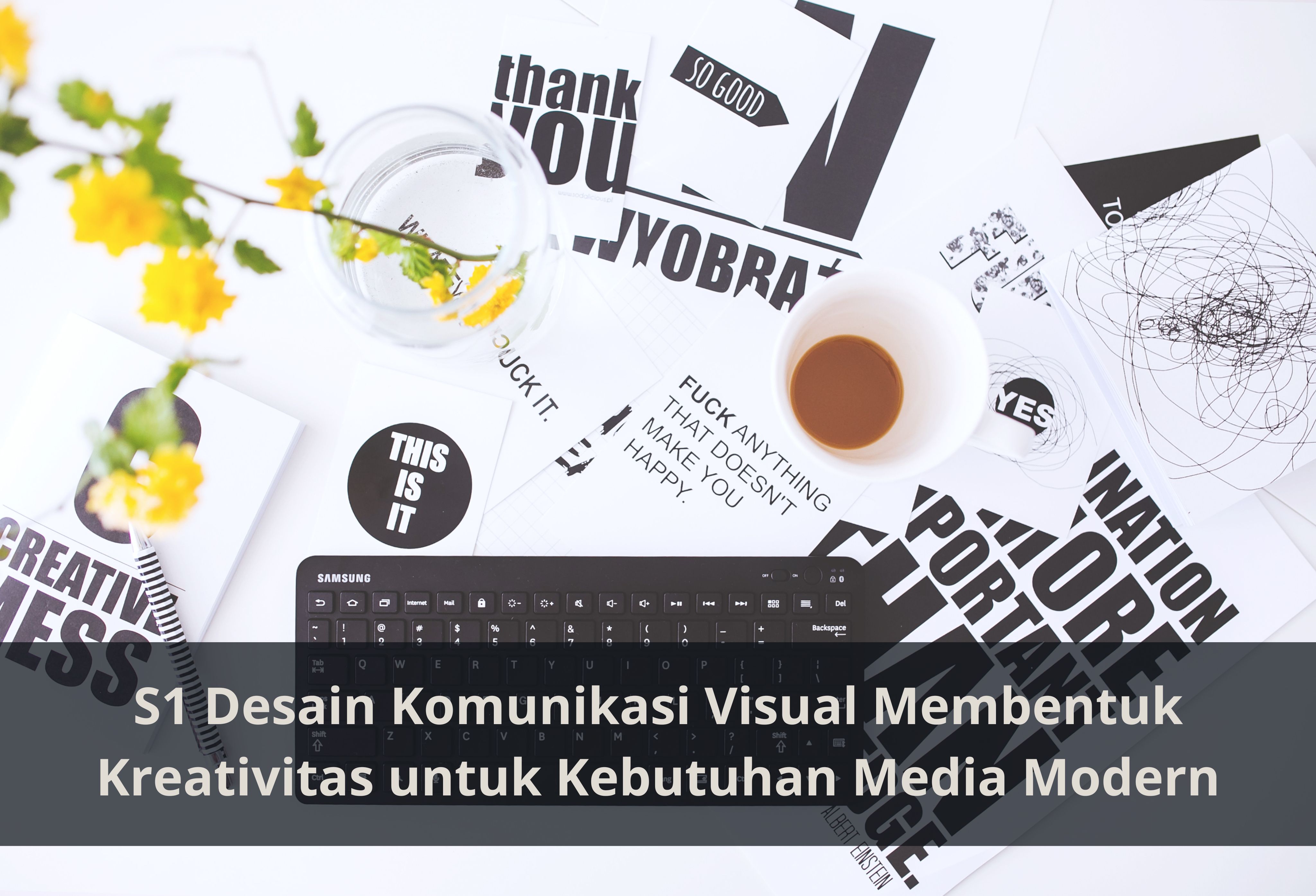 S1 Desain Komunikasi Visual Membentuk Kreativitas untuk Kebutuhan Media Modern