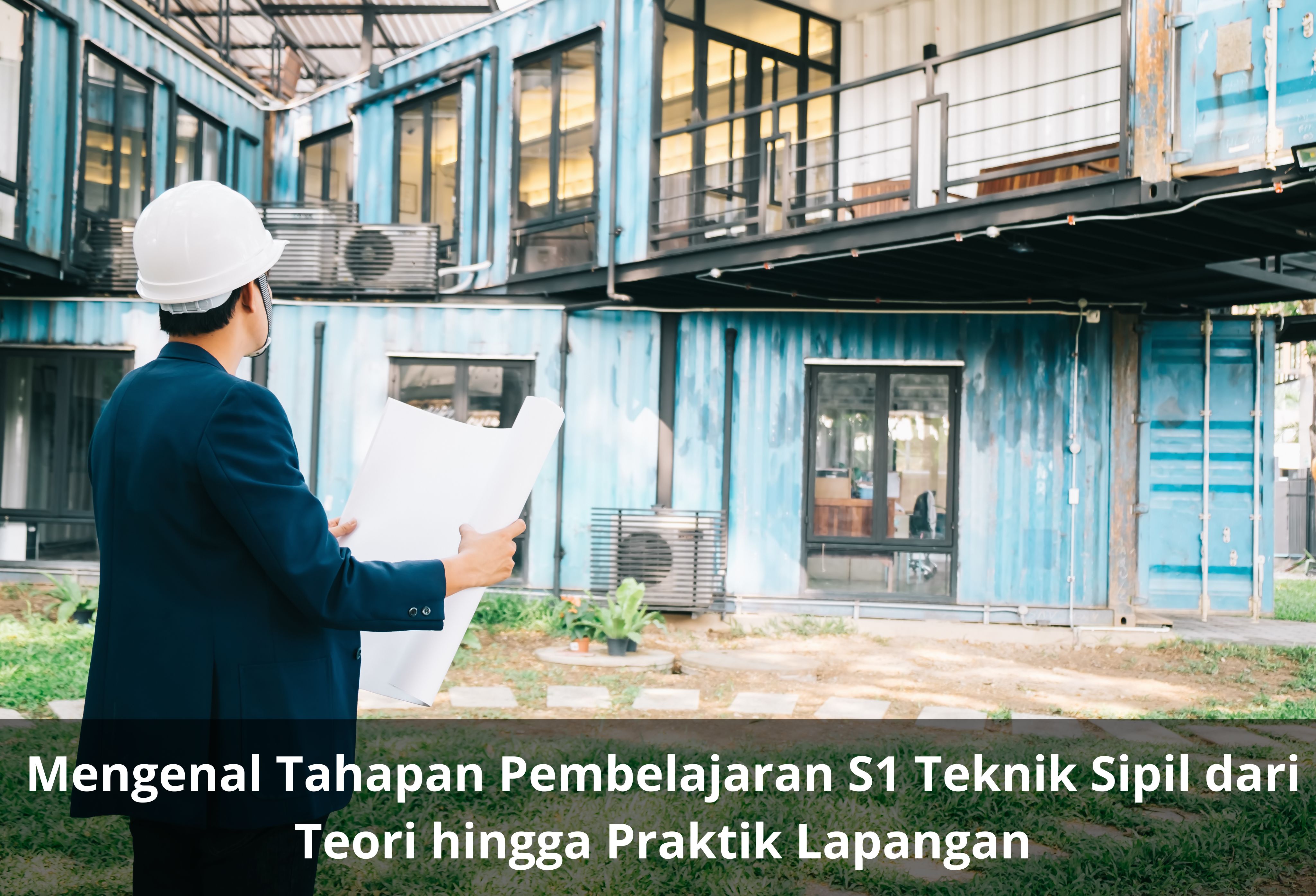Mengenal Tahapan Pembelajaran S1 Teknik Sipil dari Teori hingga Praktik Lapangan