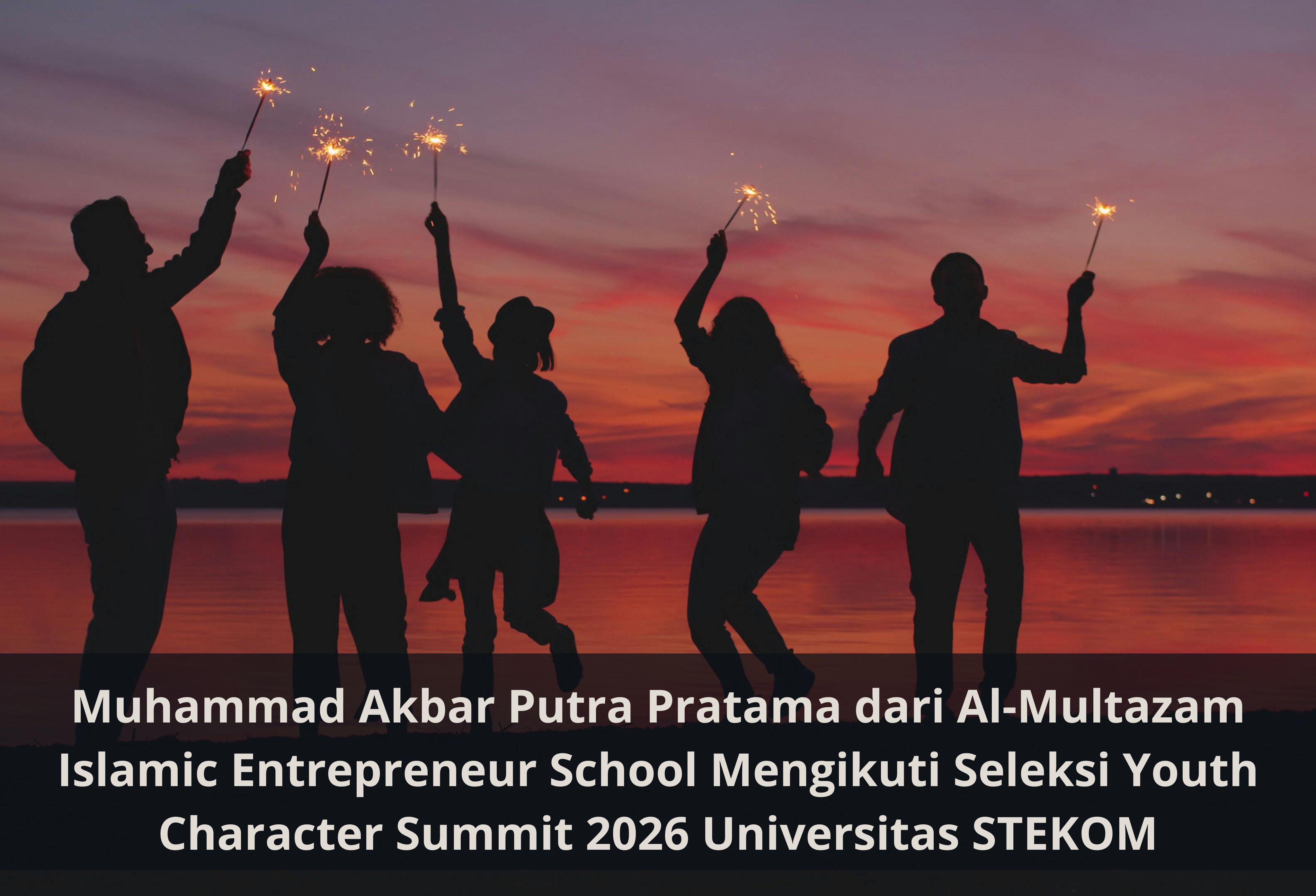 Muhammad Akbar Putra Pratama dari Al-Multazam Islamic Entrepreneur School Mengikuti Seleksi Youth Character Summit 2026 Universitas STEKOM