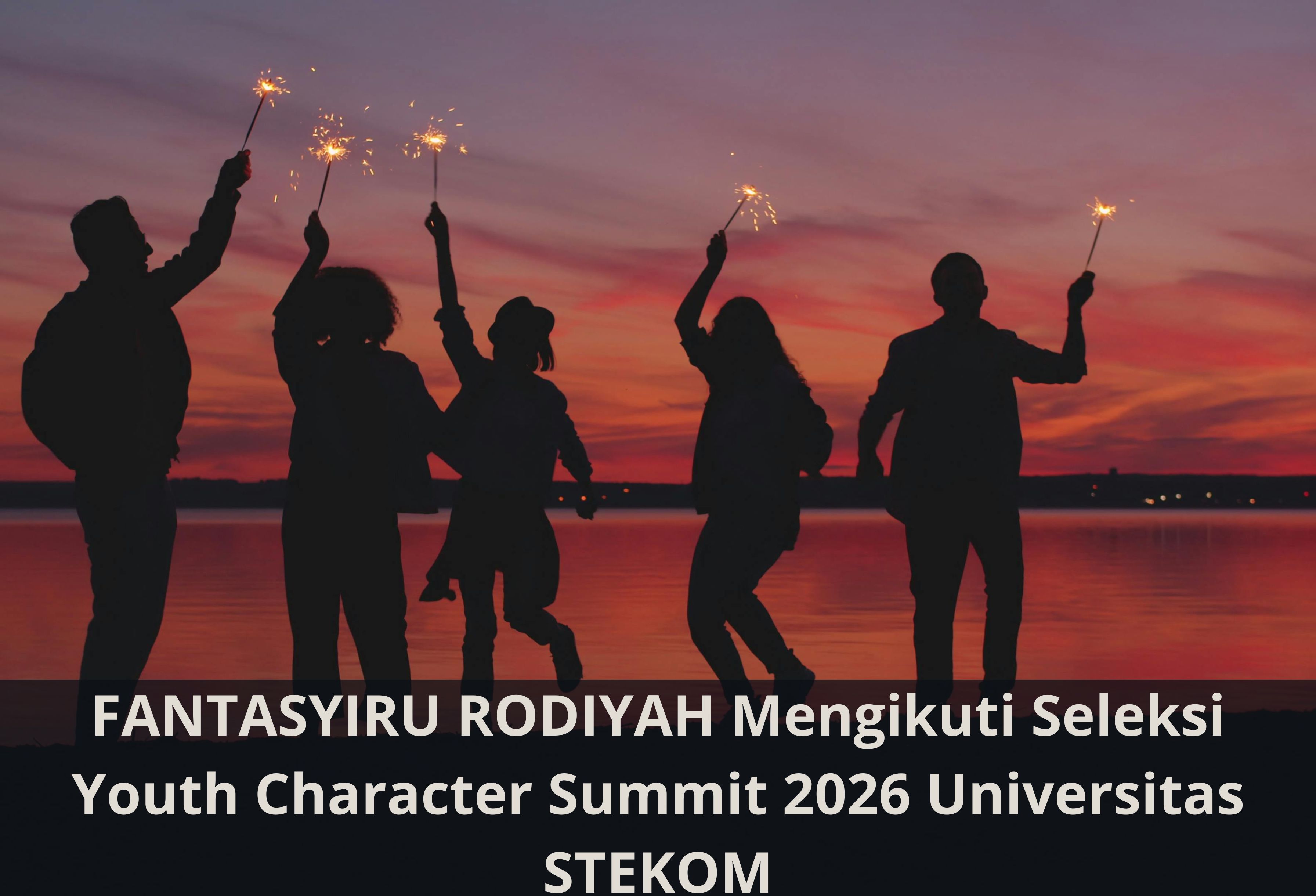 FANTASYIRU RODIYAH Mengikuti Seleksi Youth Character Summit 2026 Universitas STEKOM