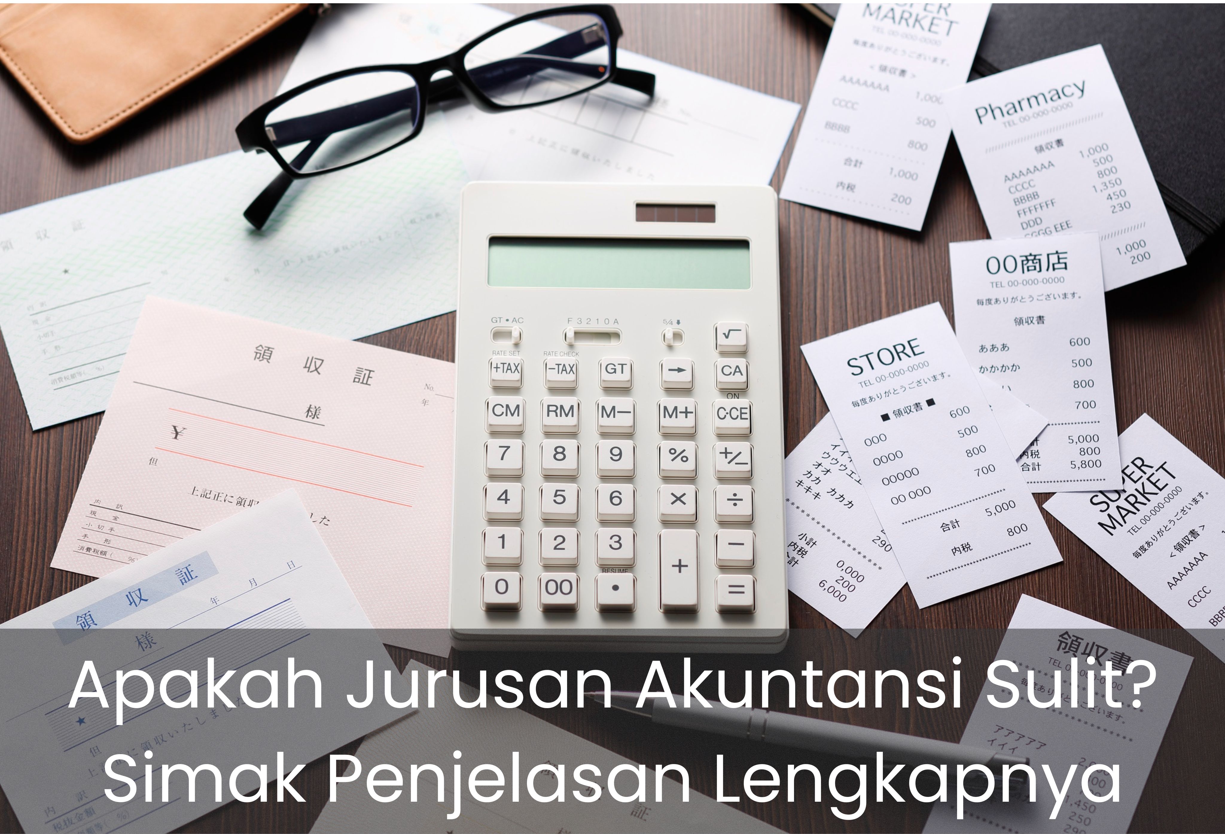 Apakah Jurusan Akuntansi Sulit? Simak Penjelasan Lengkapnya
