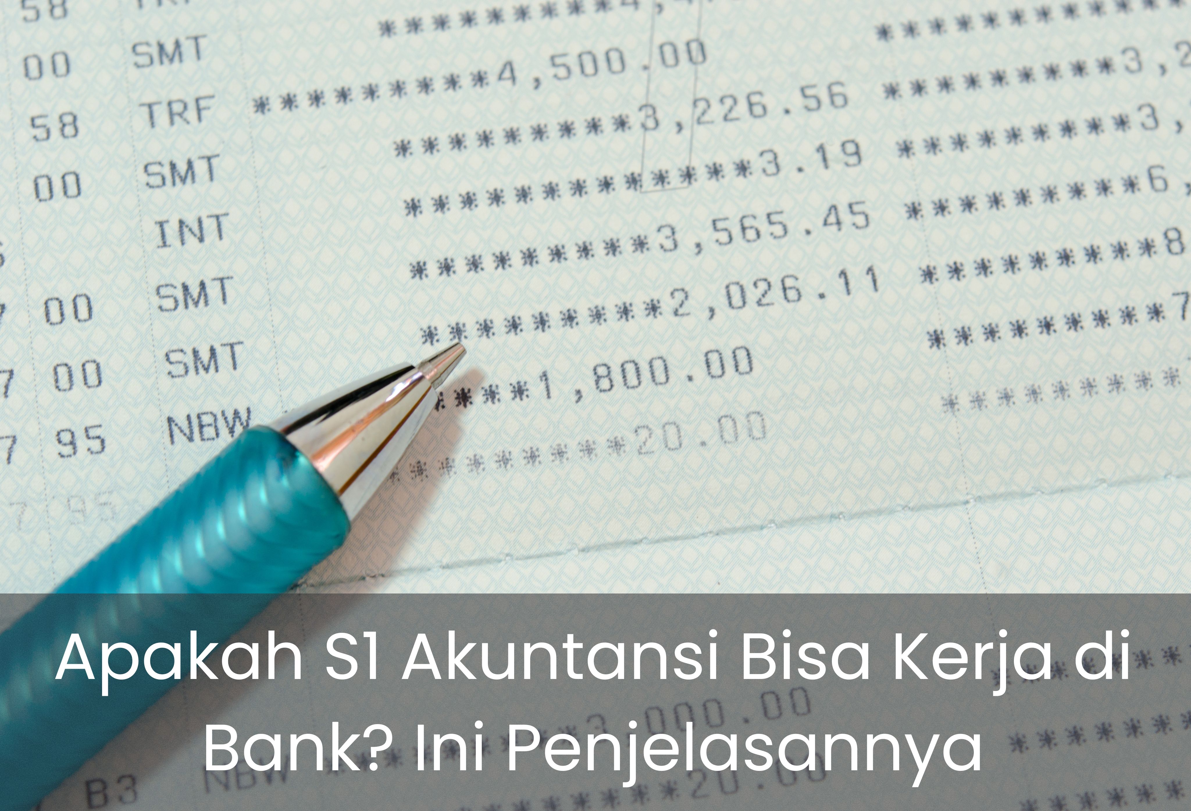 Apakah S1 Akuntansi Bisa Kerja di Bank? Ini Penjelasannya