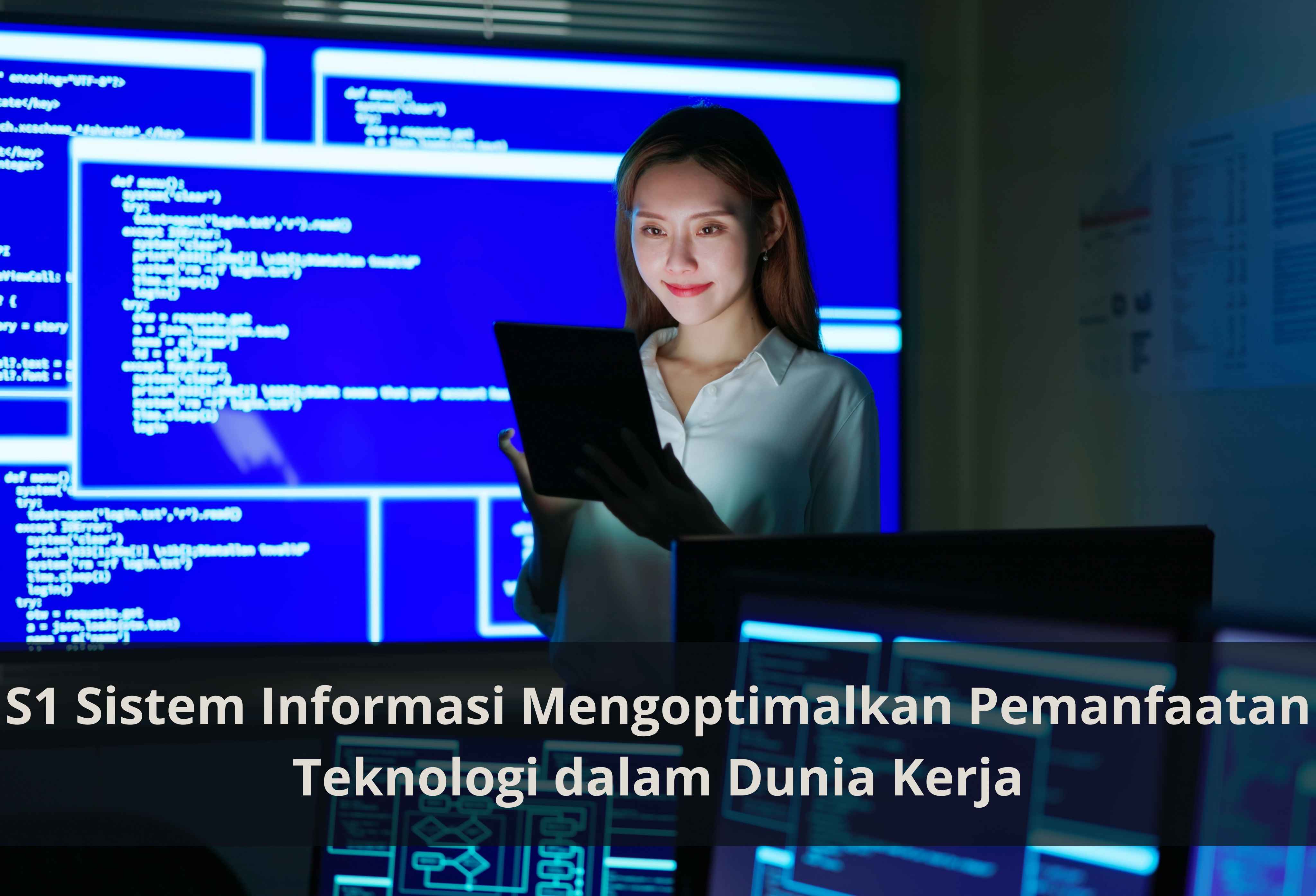S1 Sistem Informasi Mengoptimalkan Pemanfaatan Teknologi dalam Dunia Kerja