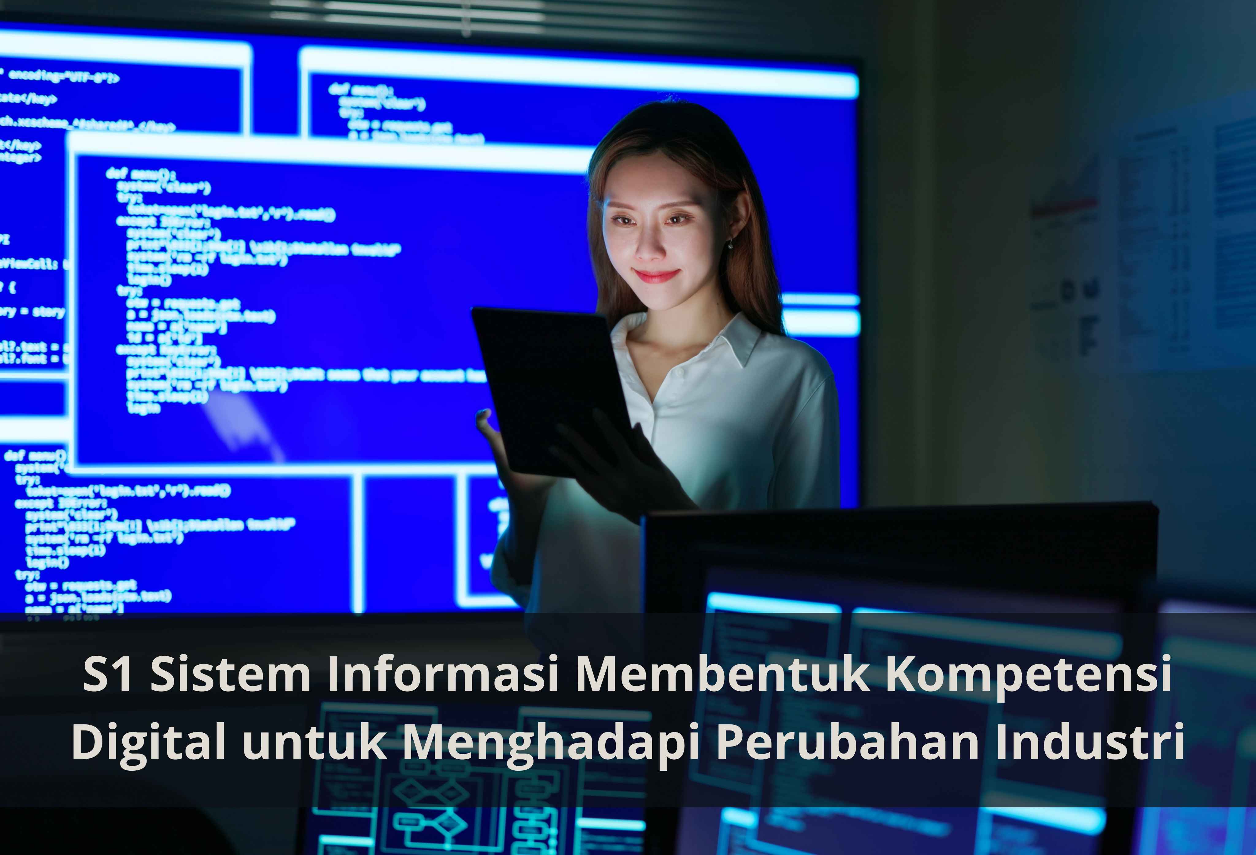 S1 Sistem Informasi Membentuk Kompetensi Digital untuk Menghadapi Perubahan Industri