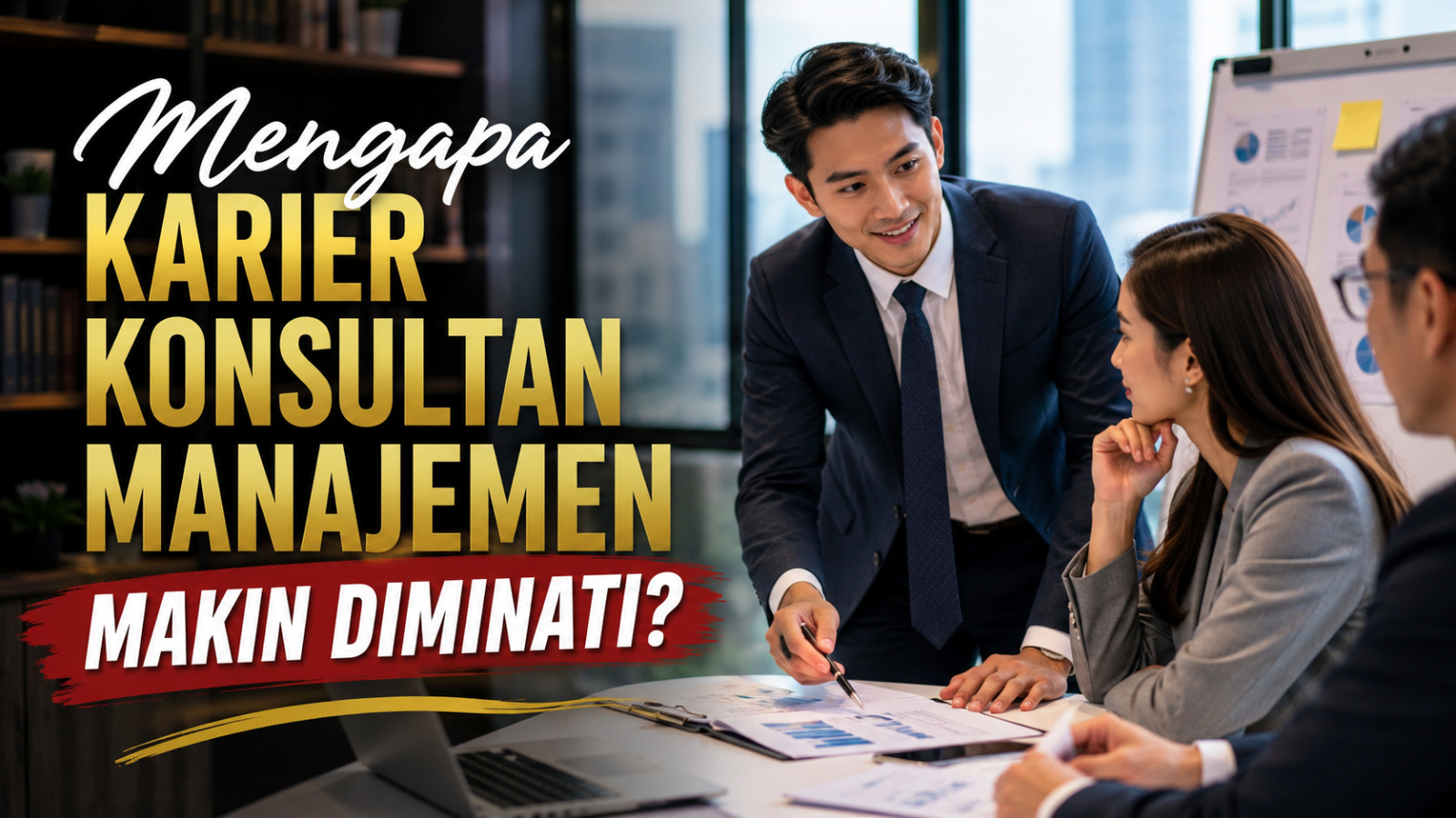 Mengapa Karier Konsultan Manajemen Makin Diminati?