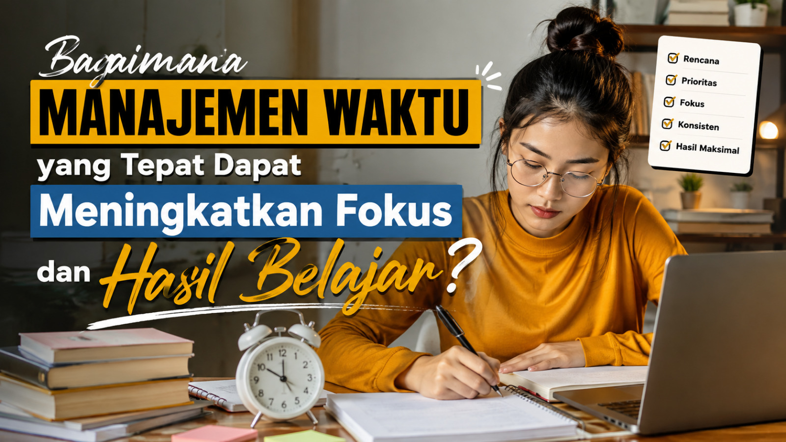 Bagaimana Manajemen Waktu Yang Tepat Dapat Meningkatkan Fokus Dan Hasil Belajar?
