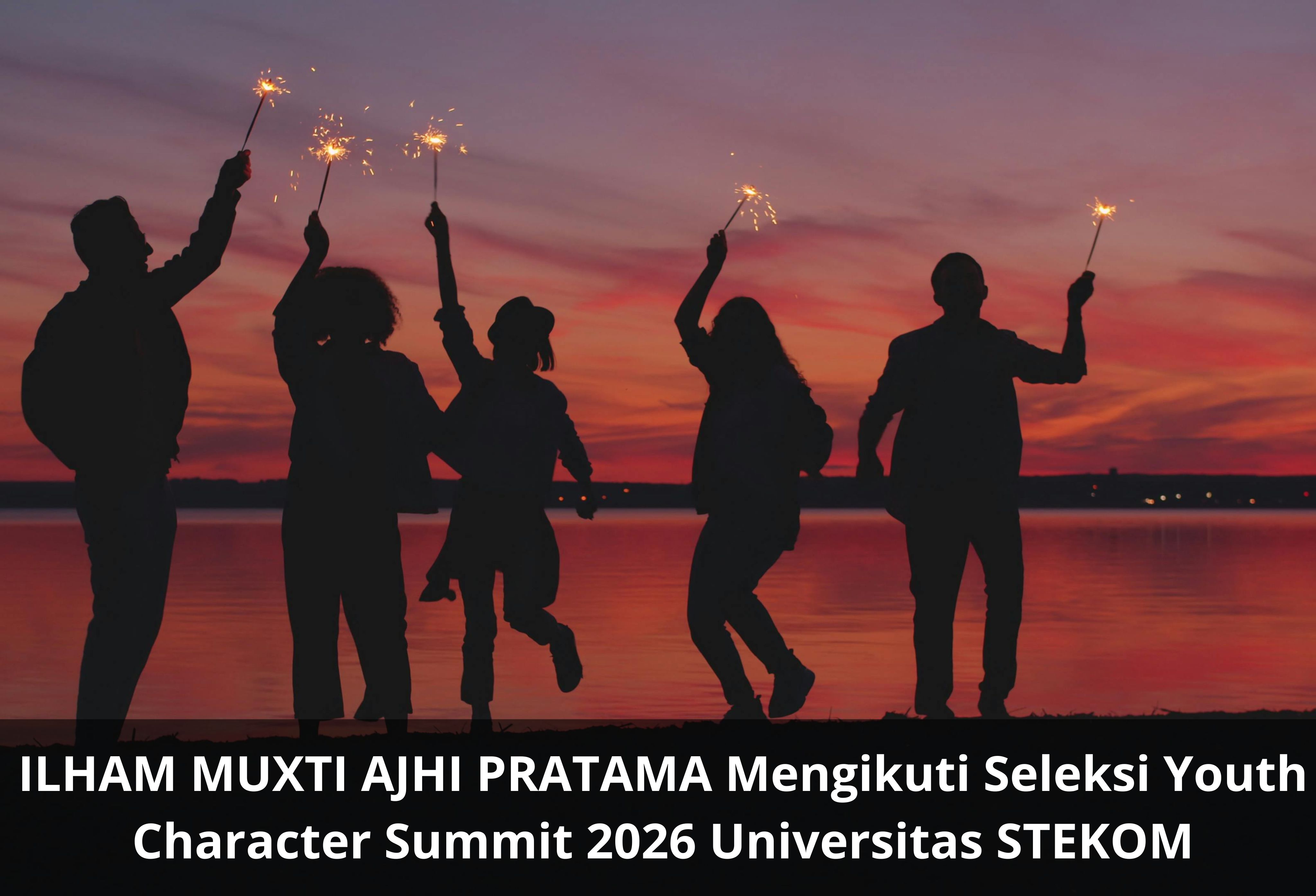 ILHAM MUXTI AJHI PRATAMA Mengikuti Seleksi Youth Character Summit 2026 Universitas STEKOM