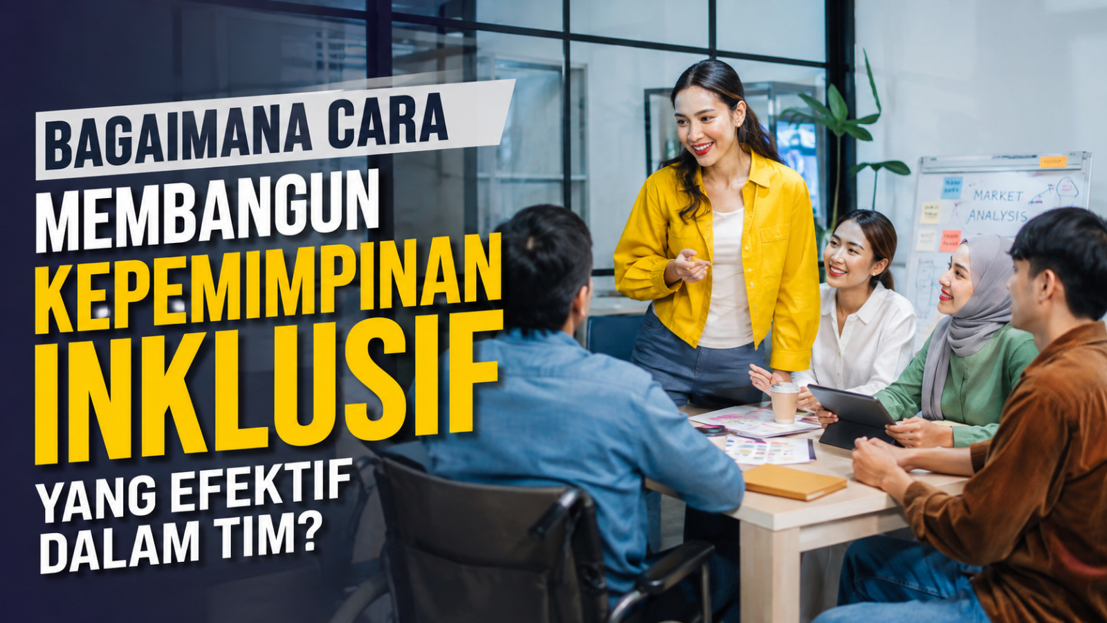 Bagaimana Cara Membangun Kepemimpinan Inklusif Yang Efektif Dalam Tim?