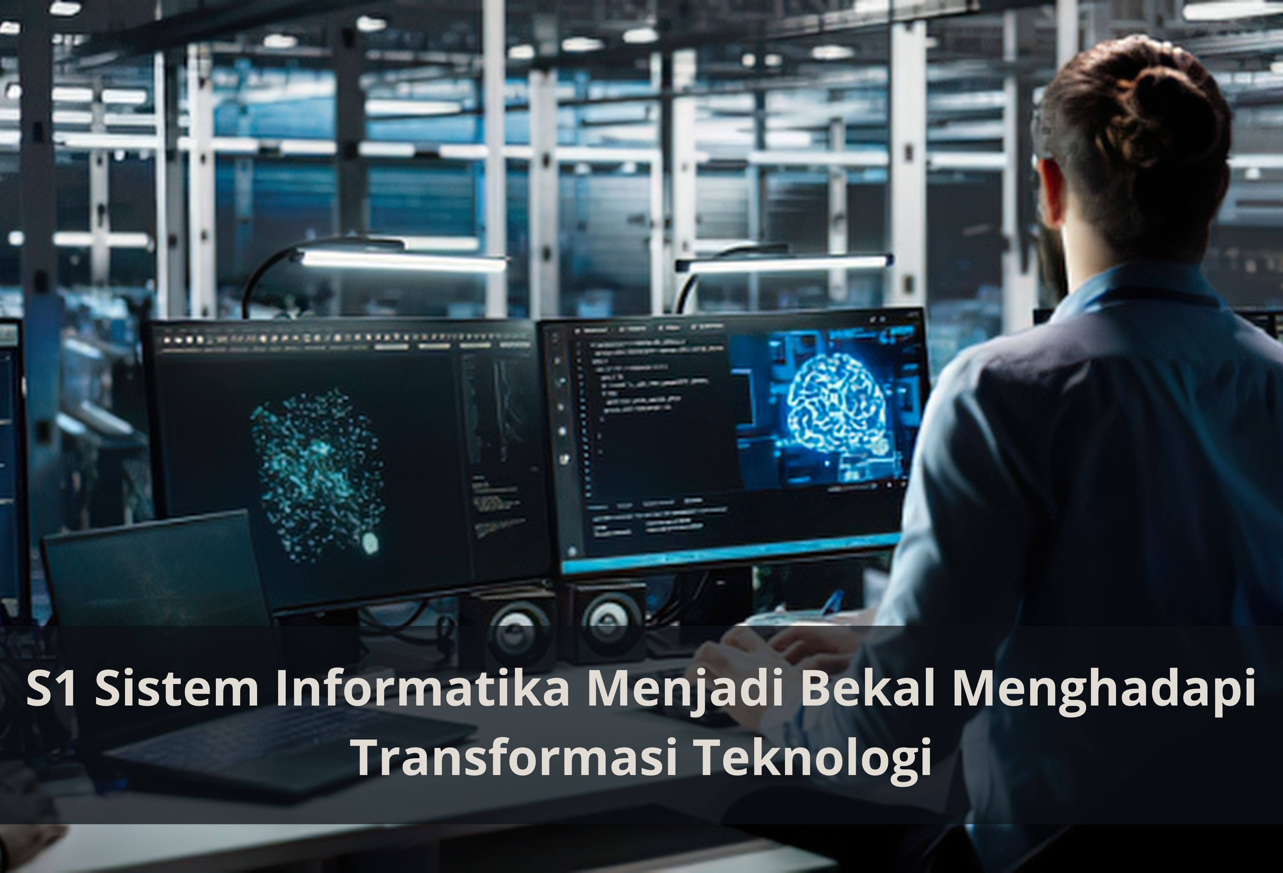 S1 Sistem Informatika Menjadi Bekal Menghadapi Transformasi Teknologi