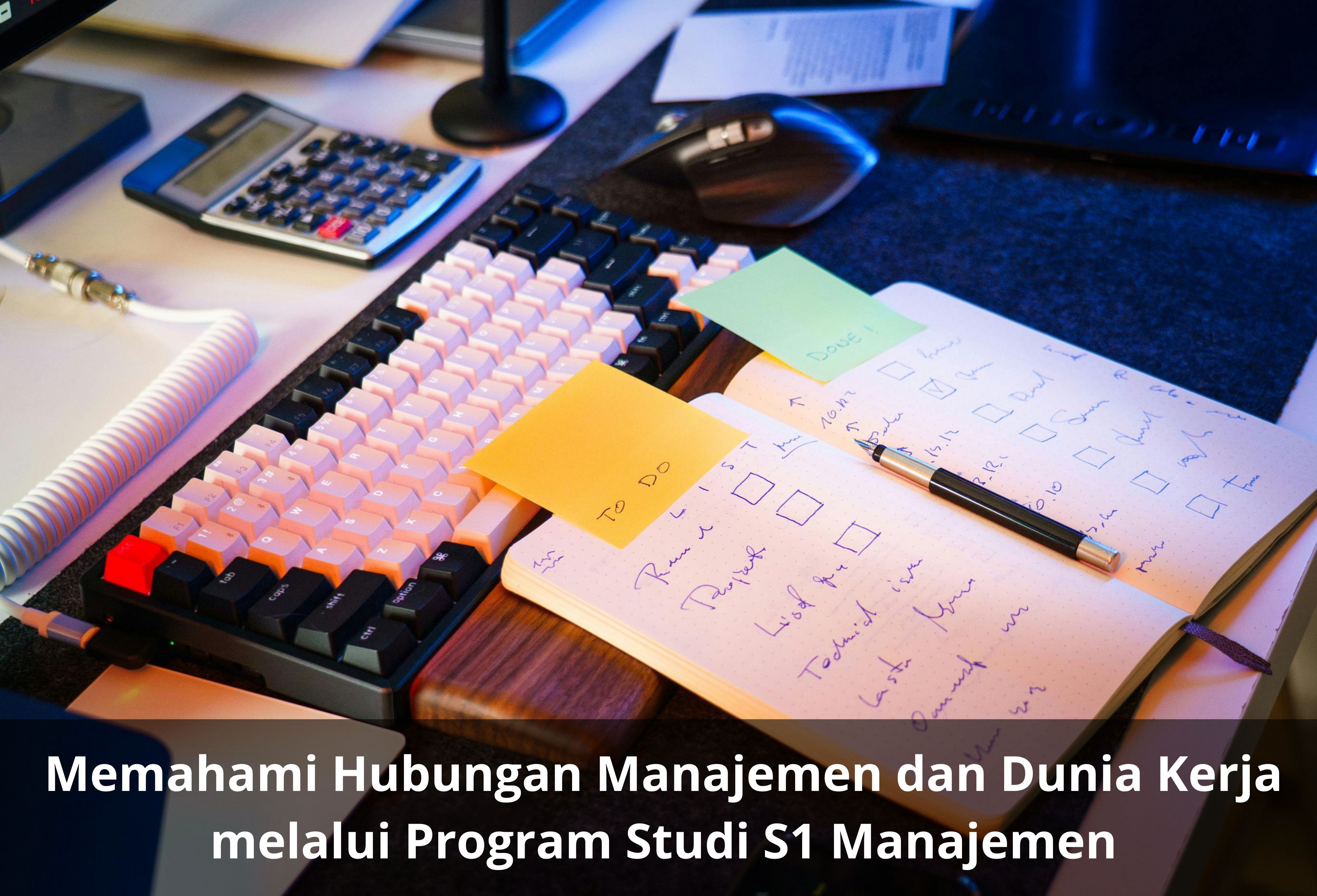 Memahami Hubungan Manajemen dan Dunia Kerja melalui Program Studi S1 Manajemen