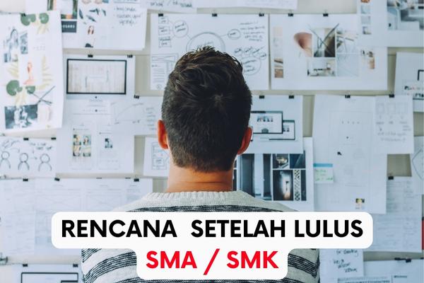 Rencana  Setelah Lulus SMA / SMK