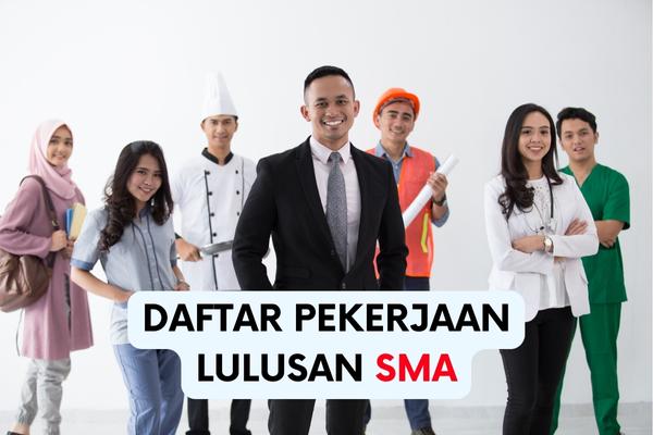 Daftar Pekerjaan Lulusan SMA