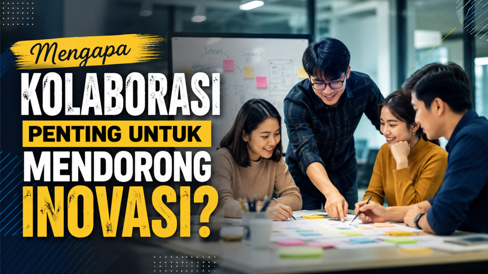 Mengapa Kolaborasi Penting untuk Mendorong Inovasi?