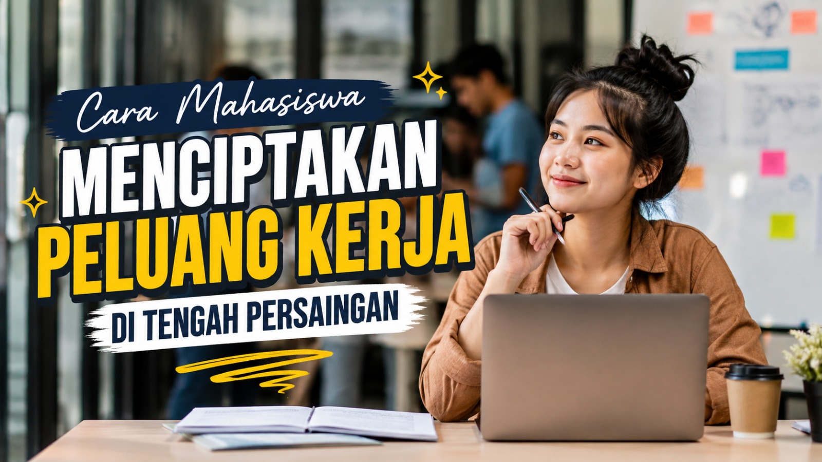 Cara Mahasiswa Menciptakan Peluang Kerja di Tengah Persaingan