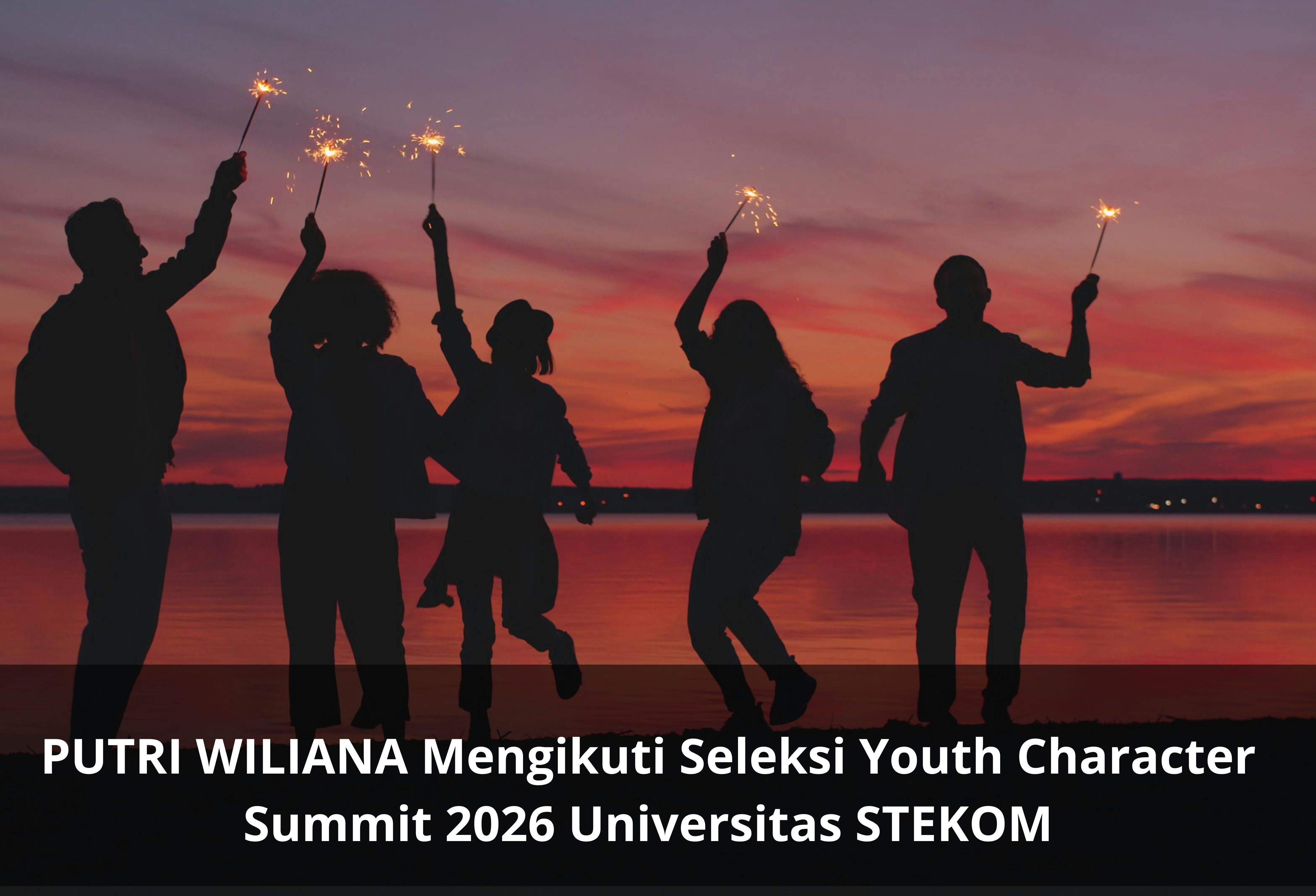 PUTRI WILIANA Mengikuti Seleksi Youth Character Summit 2026 Universitas STEKOM