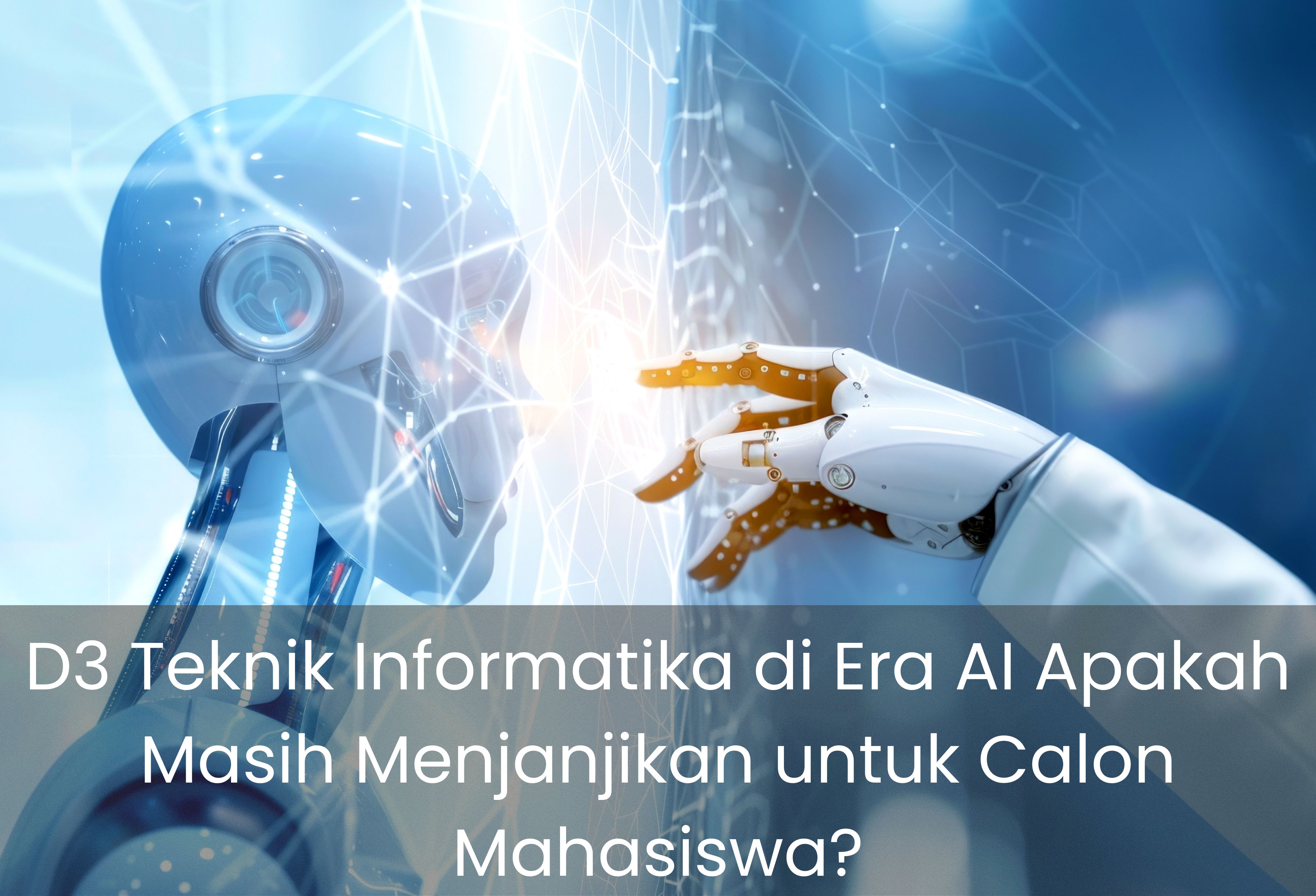 D3 Teknik Informatika di Era AI Apakah Masih Menjanjikan untuk Calon Mahasiswa?