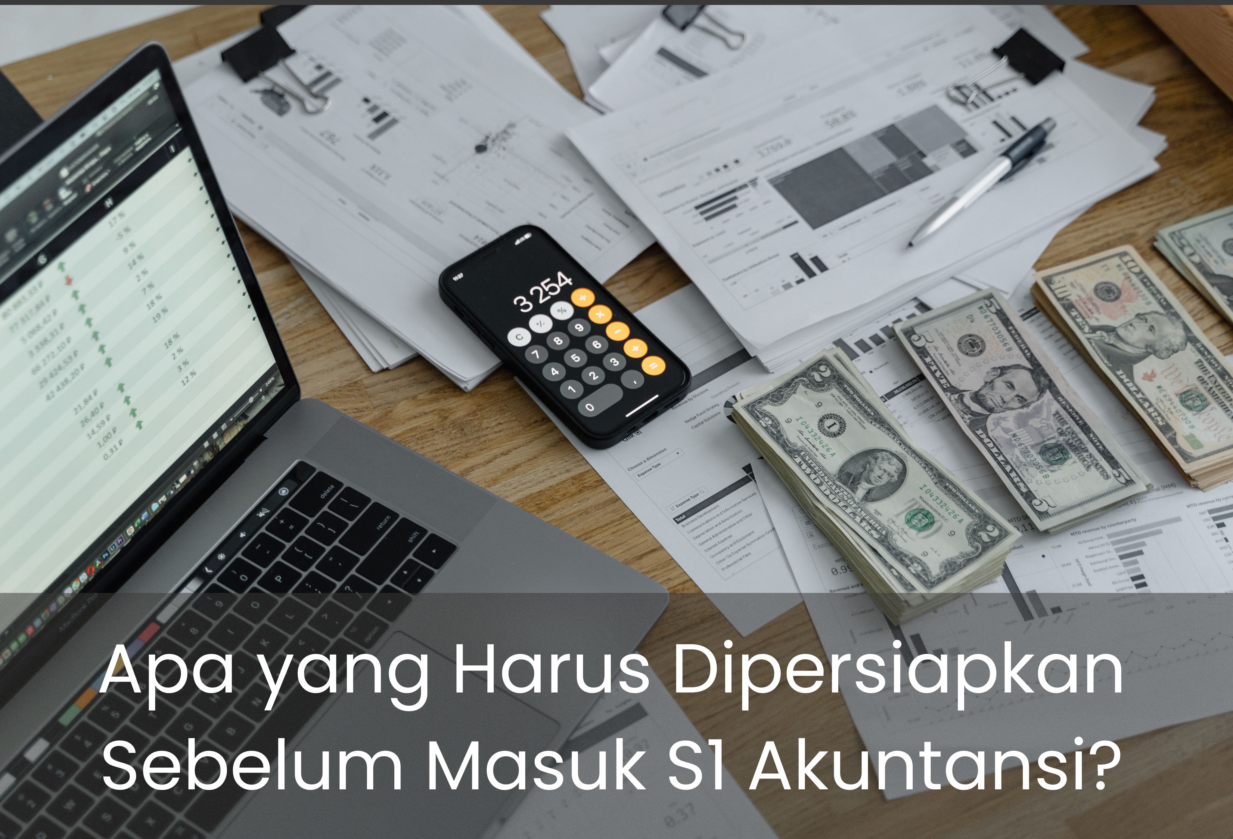 Apa yang Harus Dipersiapkan Sebelum Masuk S1 Akuntansi?