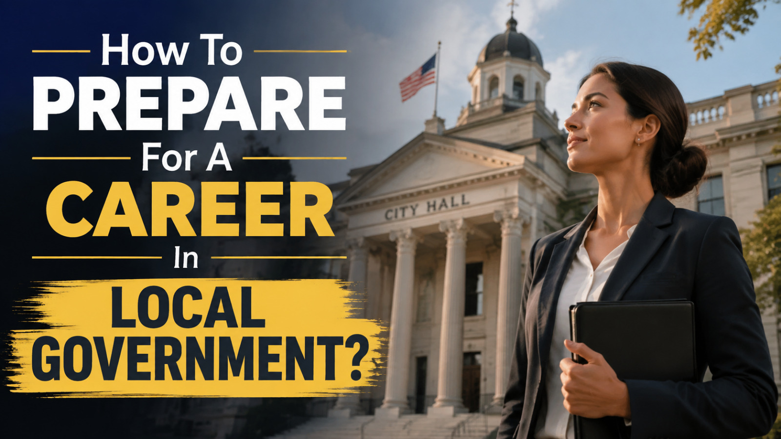 How To Prepare For A Career In Local Government?