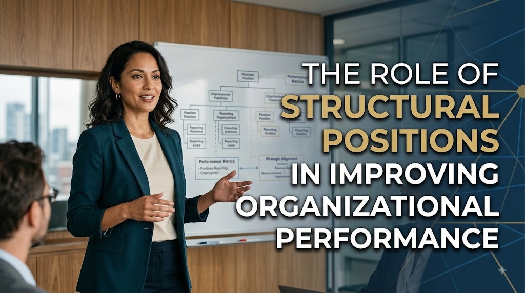 The Role Of Structural Positions In Improving Organizational Performance