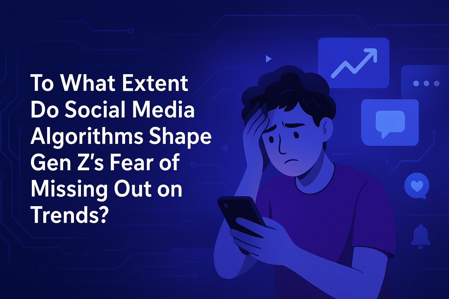 To What Extent Do Social Media Algorithms Shape Gen Z’s Fear of Missing Out on Trends??