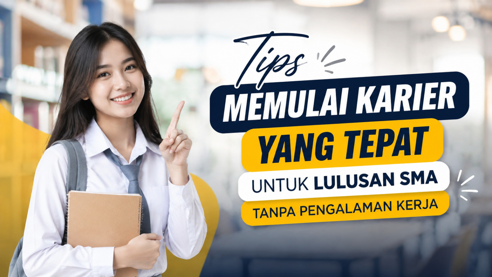 Tips Memulai Karier Yang Tepat Untuk Lulusan SMA Tanpa Pengalaman Kerja