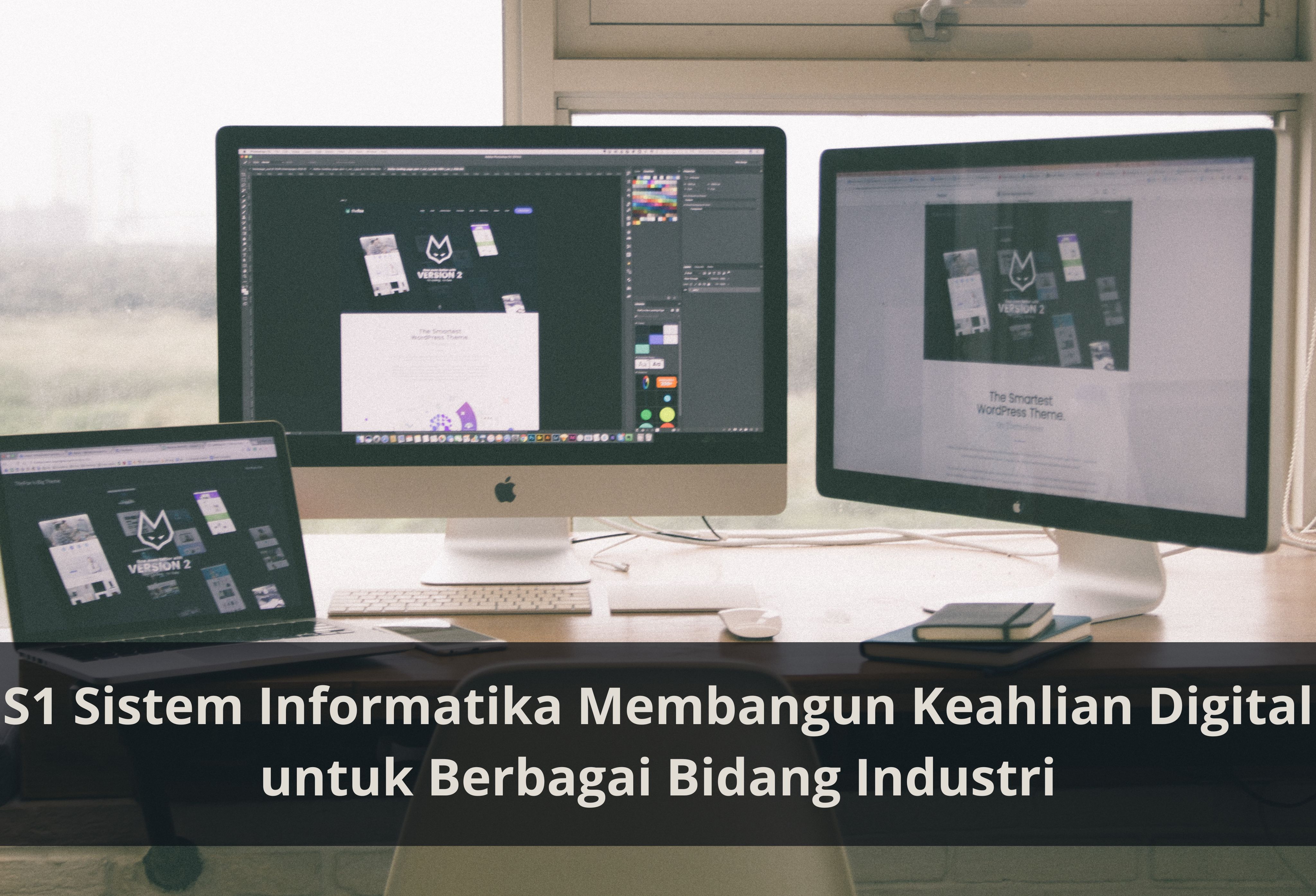 S1 Sistem Informatika Membangun Keahlian Digital untuk Berbagai Bidang Industri