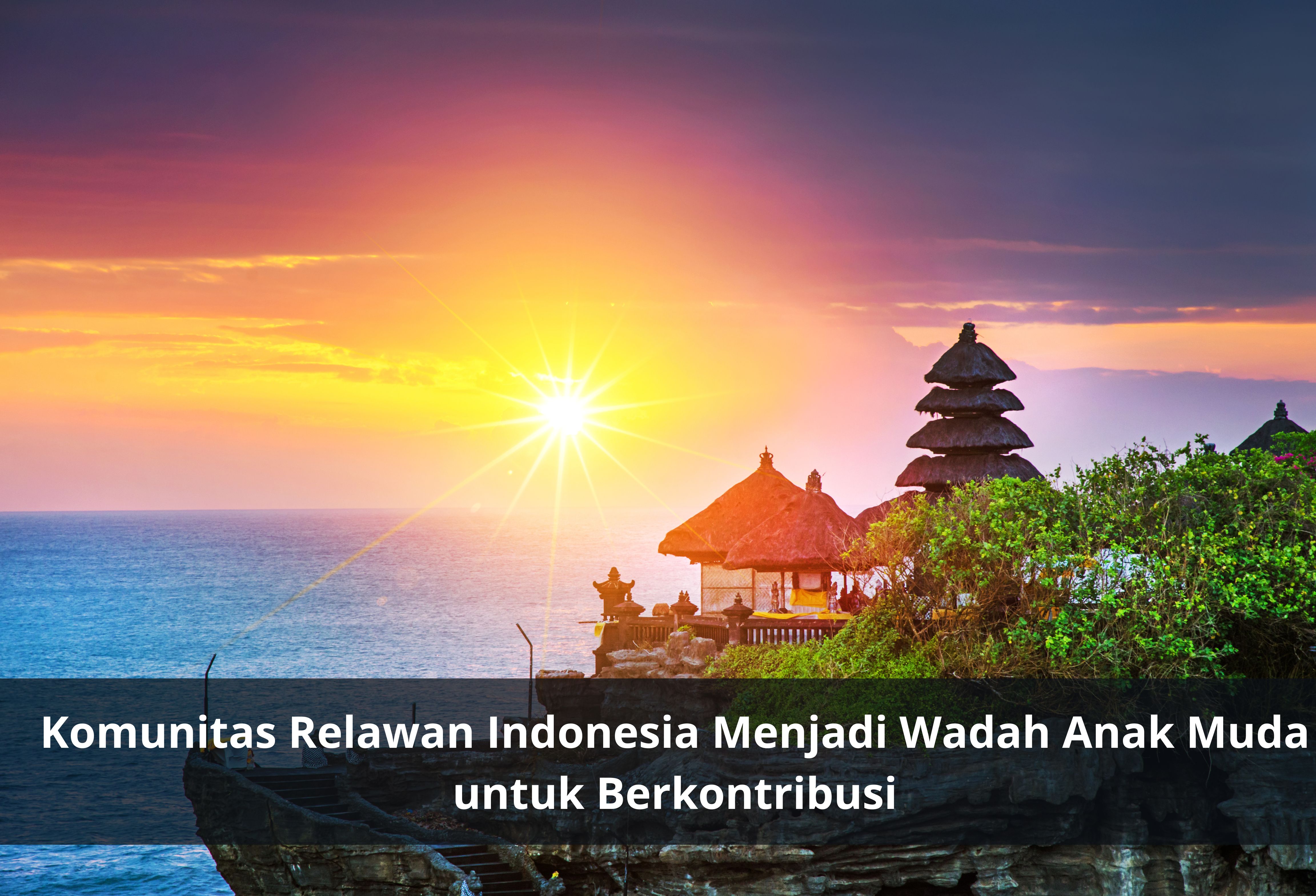 Komunitas Relawan Indonesia Menjadi Wadah Anak Muda untuk Berkontribusi