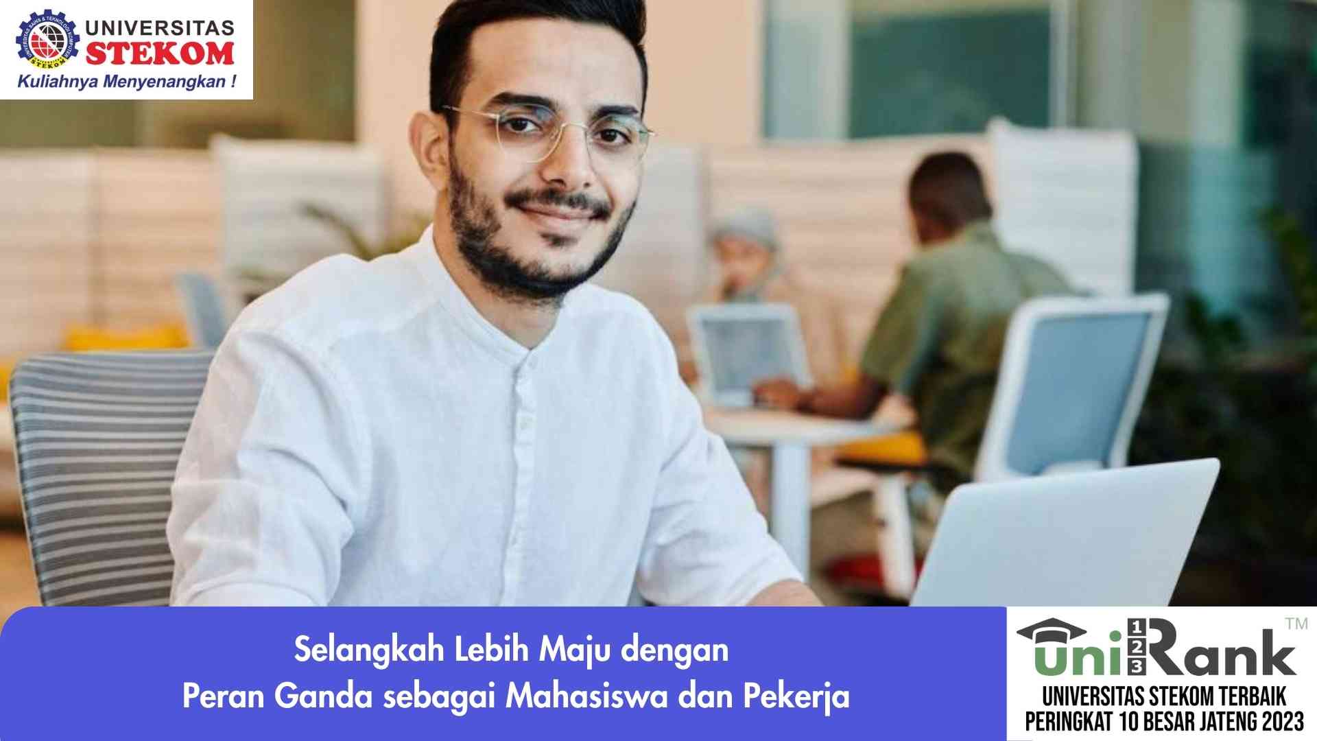 Selangkah Lebih Maju dengan Peran Ganda sebagai Mahasiswa dan Pekerja