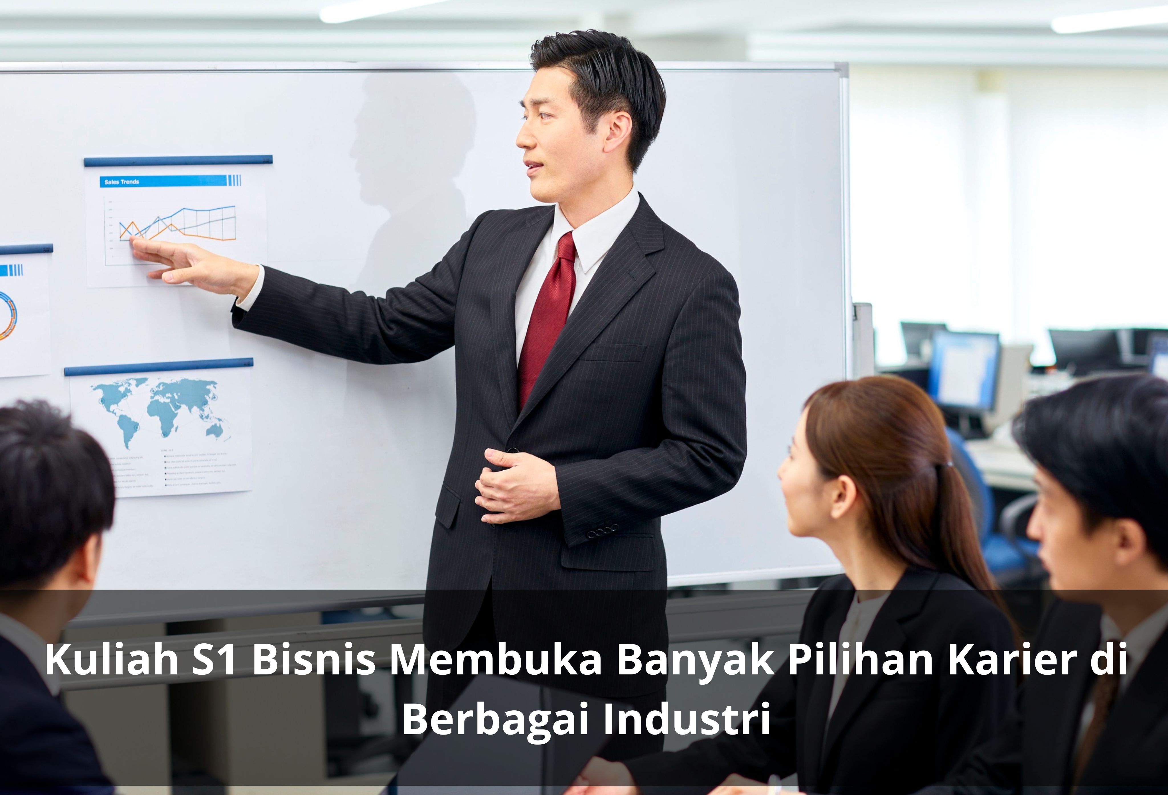 Kuliah S1 Bisnis Membuka Banyak Pilihan Karier di Berbagai Industri