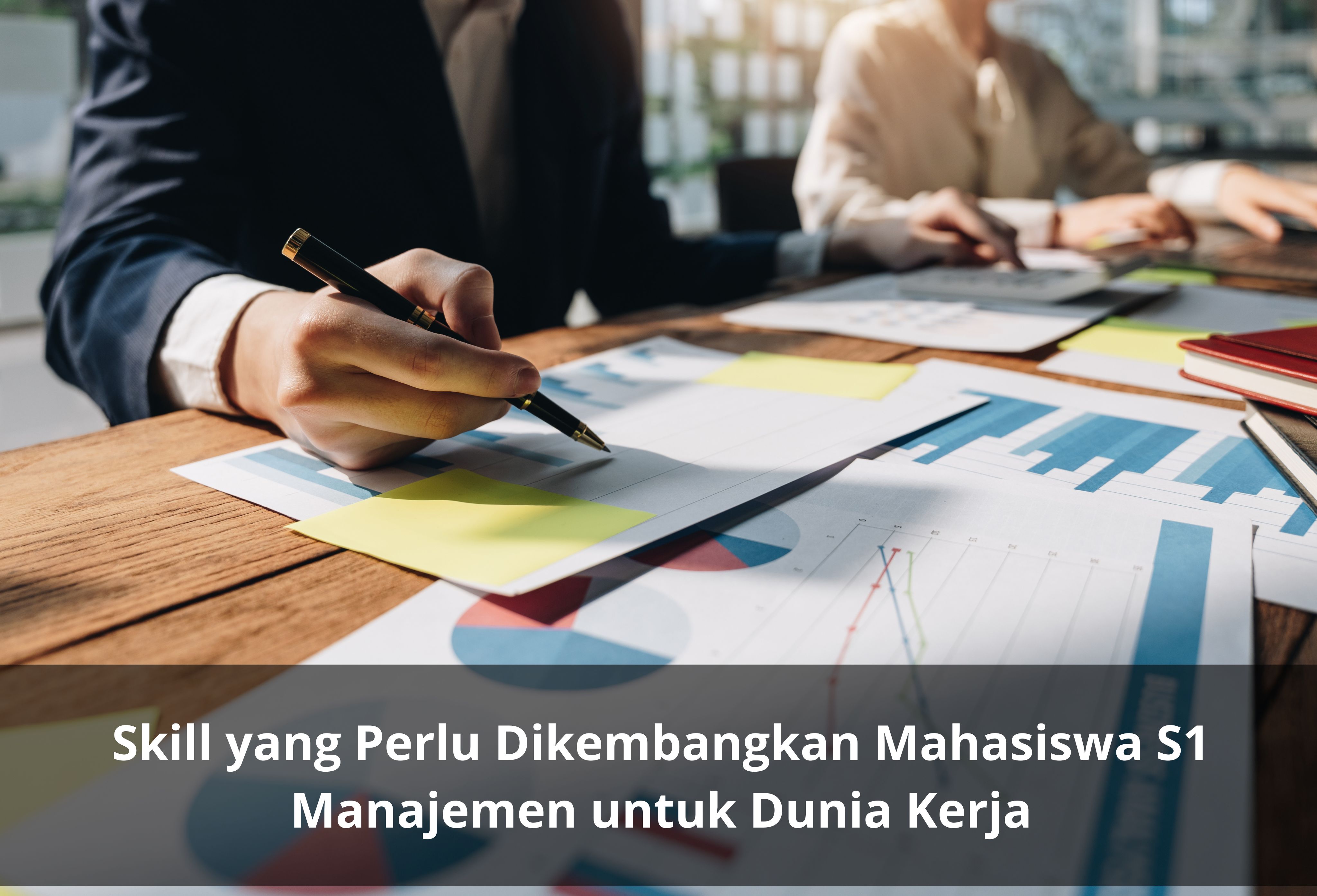 Skill yang Perlu Dikembangkan Mahasiswa S1 Manajemen untuk Dunia Kerja