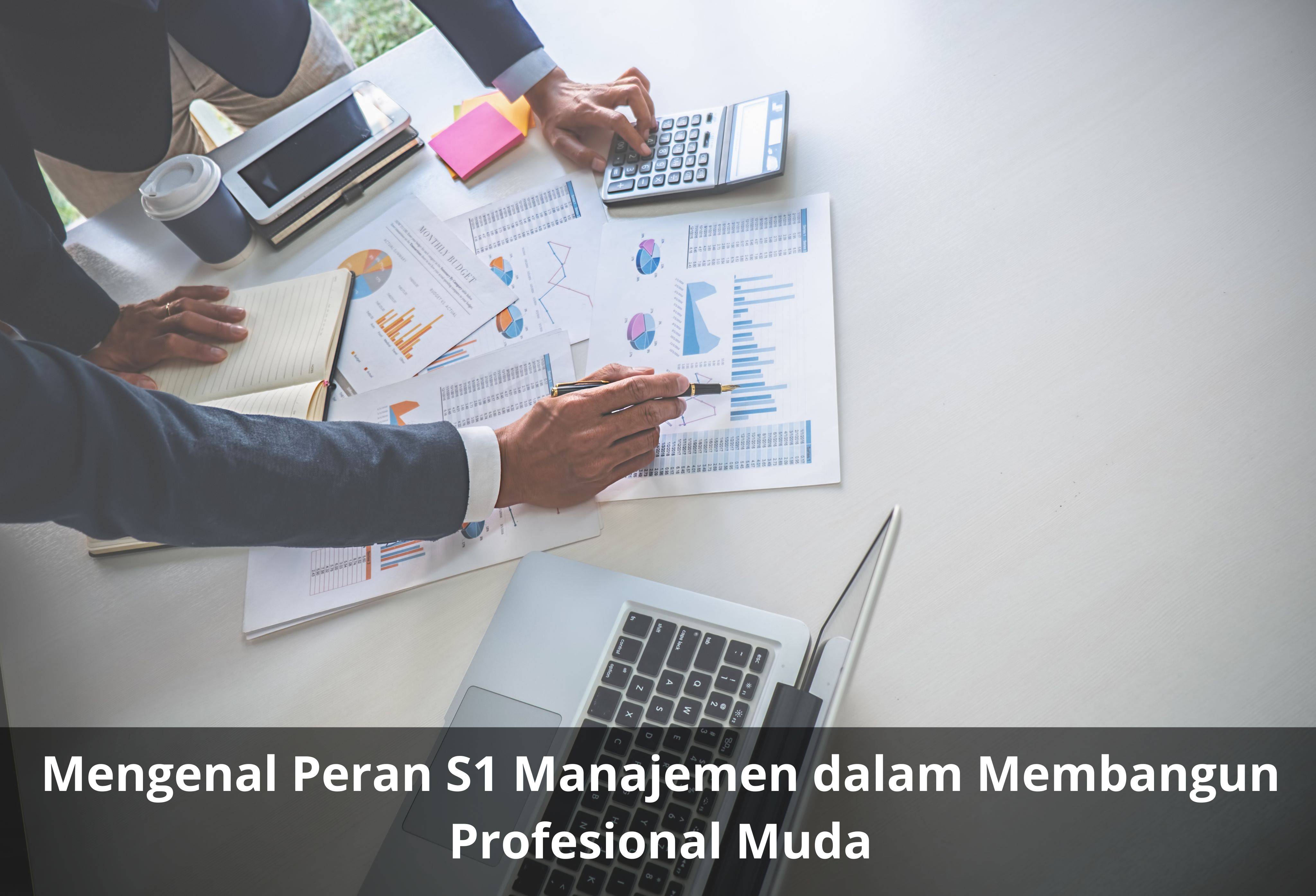 Mengenal Peran S1 Manajemen dalam Membangun Profesional Muda