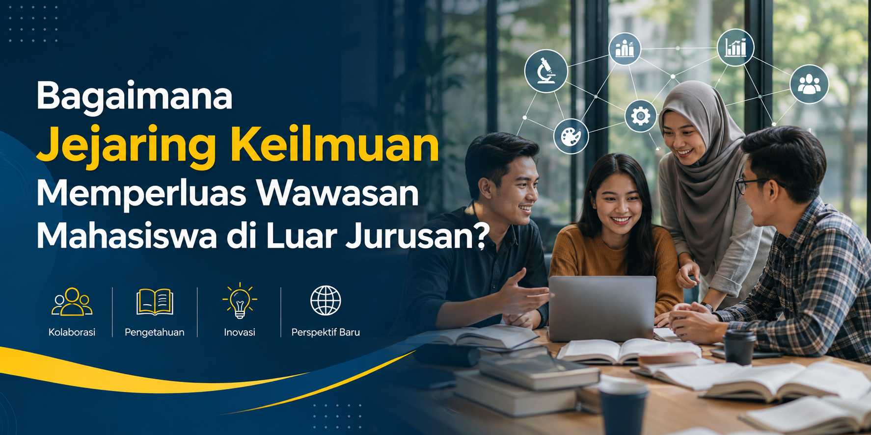 Bagaimana Jejaring Keilmuan Memperluas Wawasan Mahasiswa di Luar Jurusan?