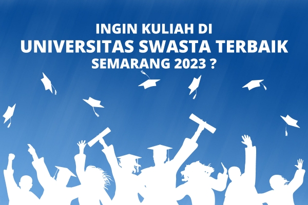 Daftar Universtas Swasta Terbaik Di Semarang 2023 Versi Unirank