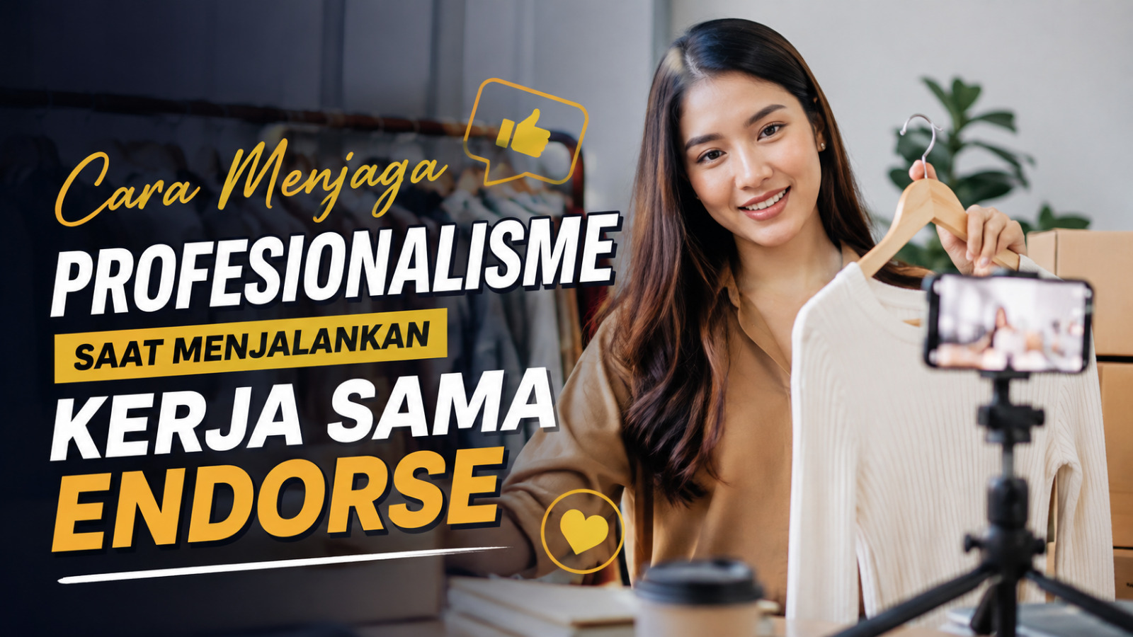 Cara Menjaga Profesionalisme Saat Menjalankan Kerja Sama Endorse