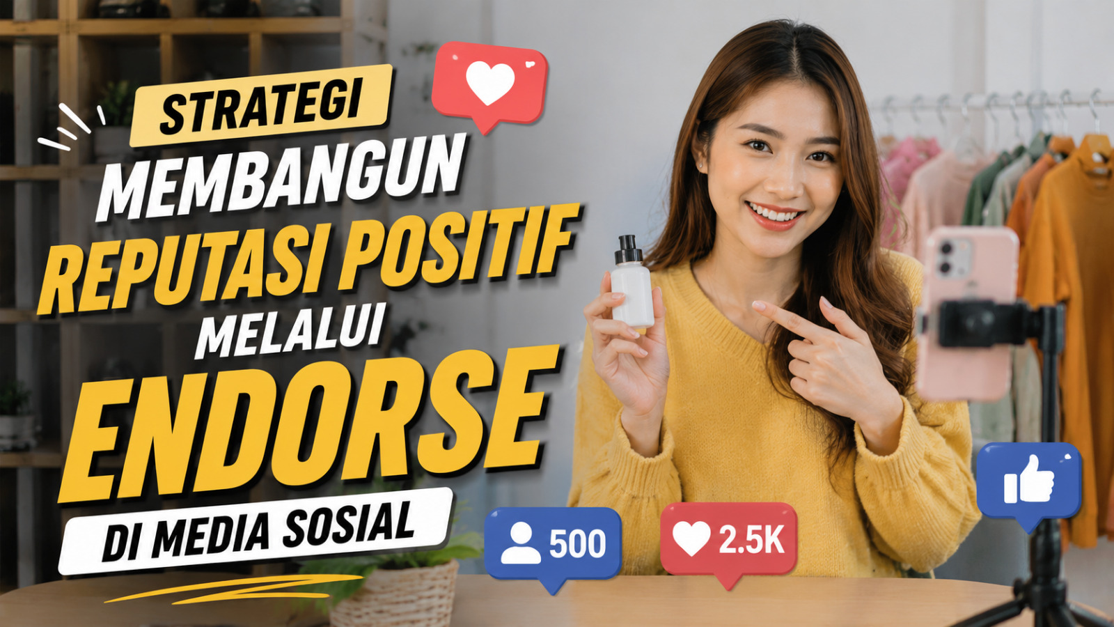 Strategi Membangun Reputasi Positif Melalui Endorse Di Media Sosial