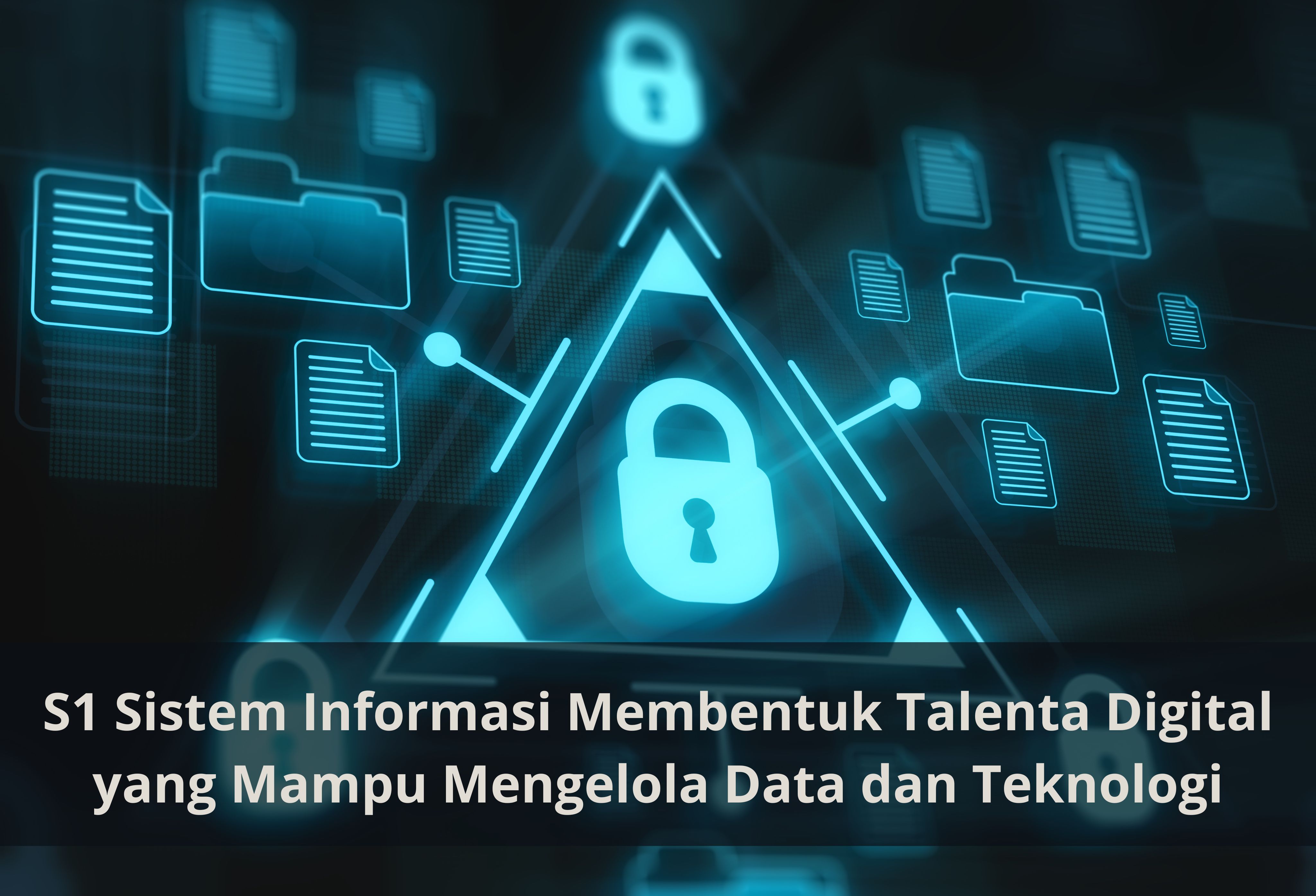S1 Sistem Informasi Membentuk Talenta Digital yang Mampu Mengelola Data dan Teknologi