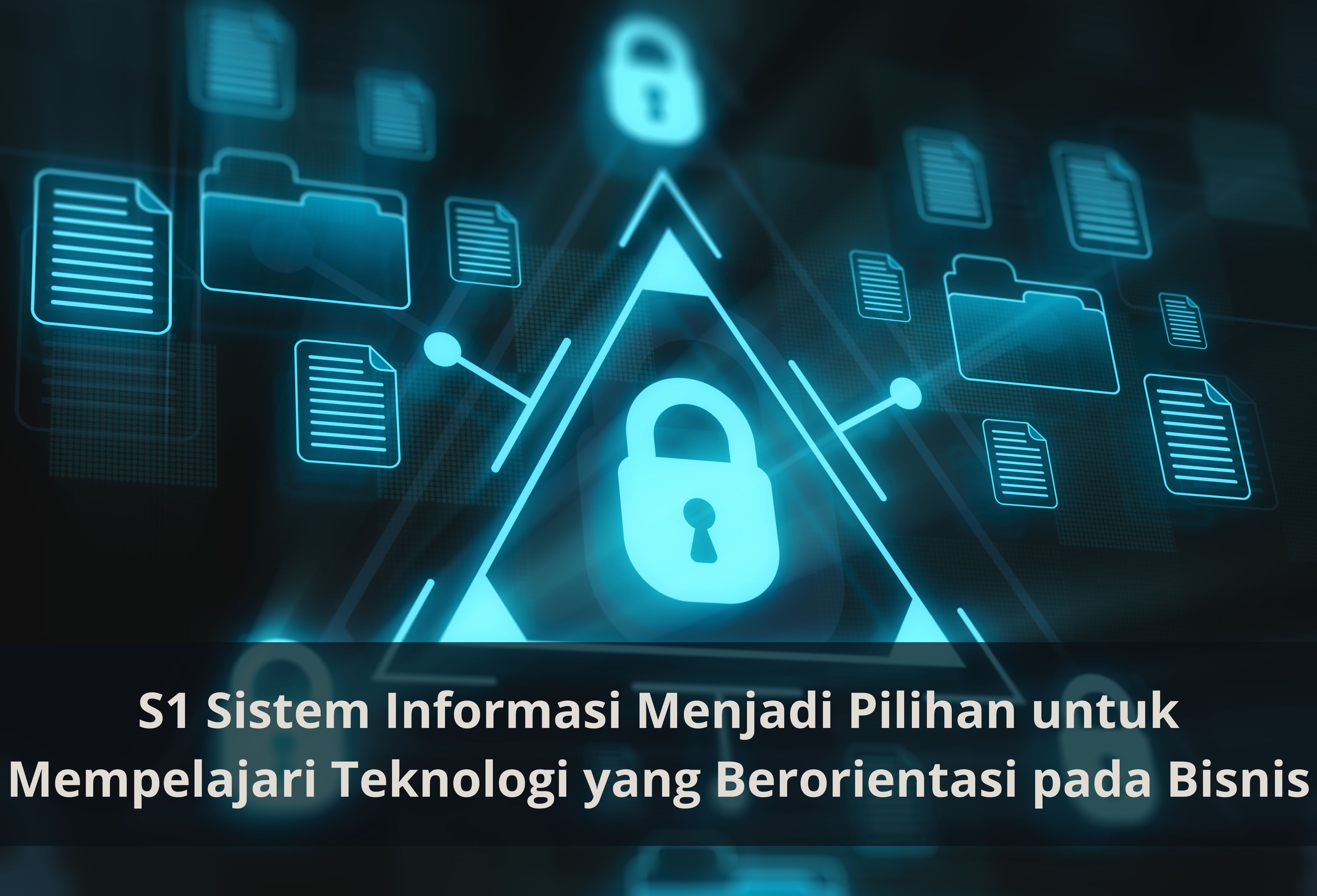 S1 Sistem Informasi Menjadi Pilihan untuk Mempelajari Teknologi yang Berorientasi pada Bisnis