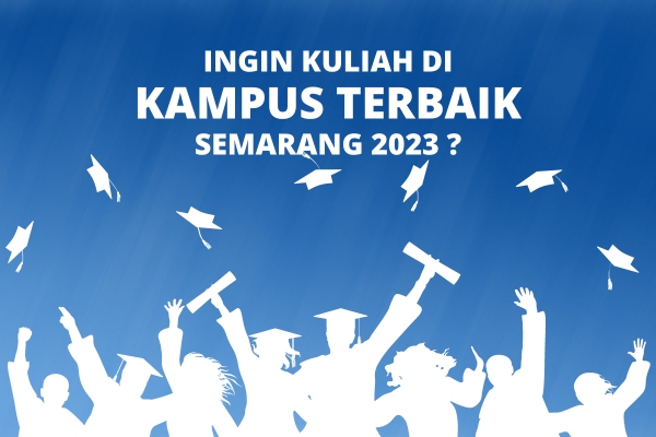 Daftar Kampus Terbaik Di Semarang 2023 Versi Unirank