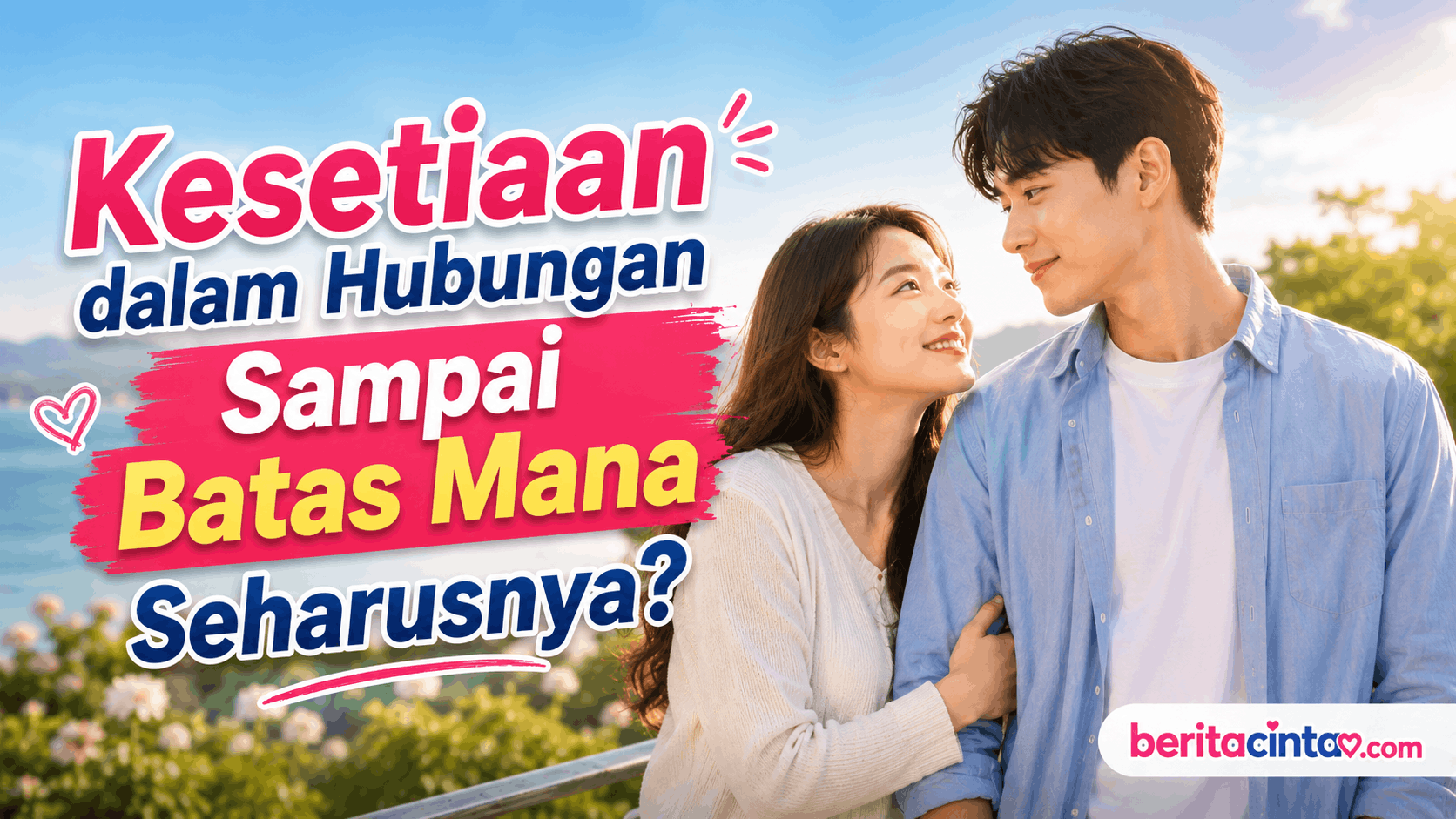 Kesetiaan dalam Hubungan Sampai Batas Mana Seharusnya?
